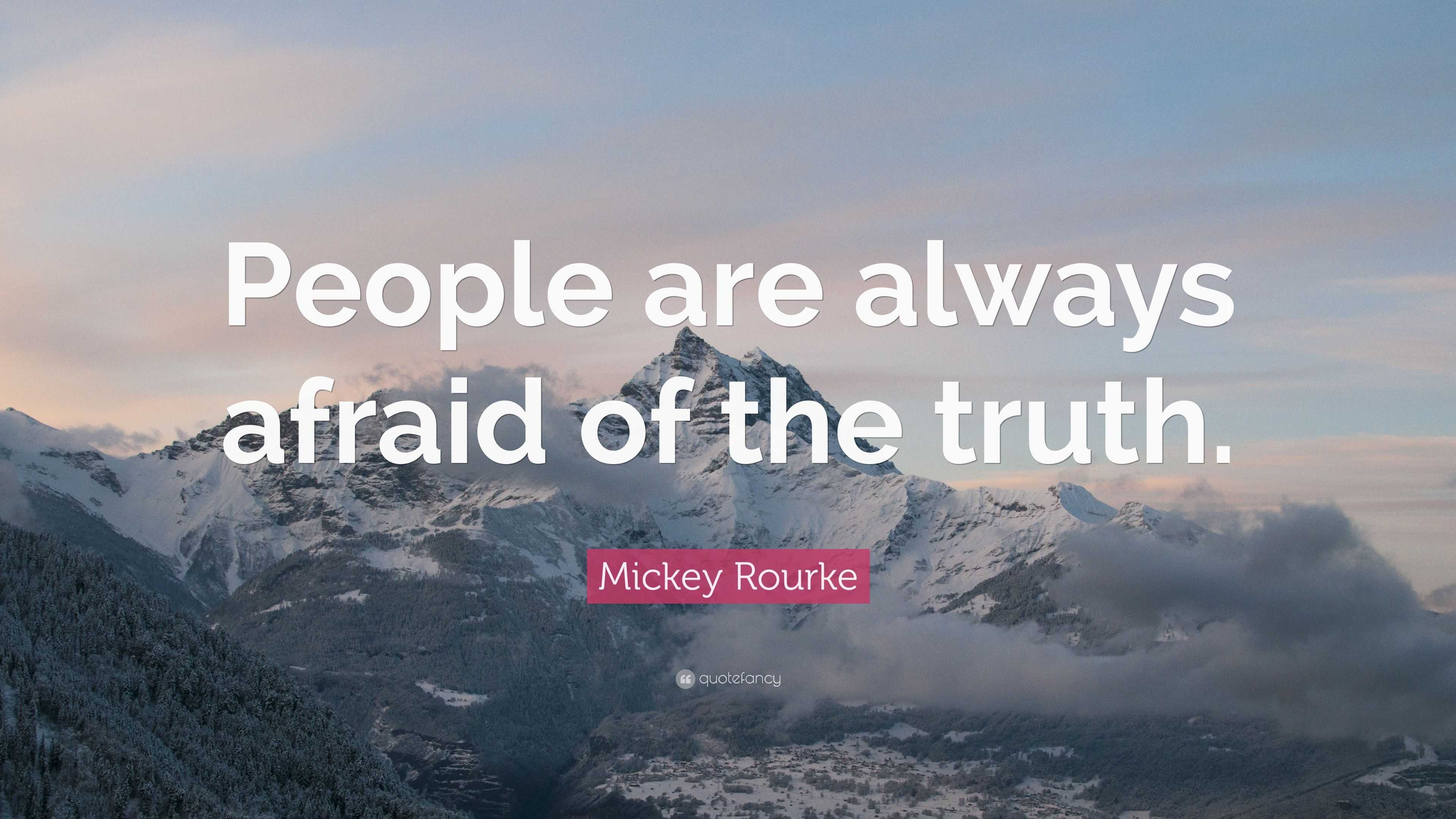 Mickey Rourke Quote: “People are always afraid of the truth.”