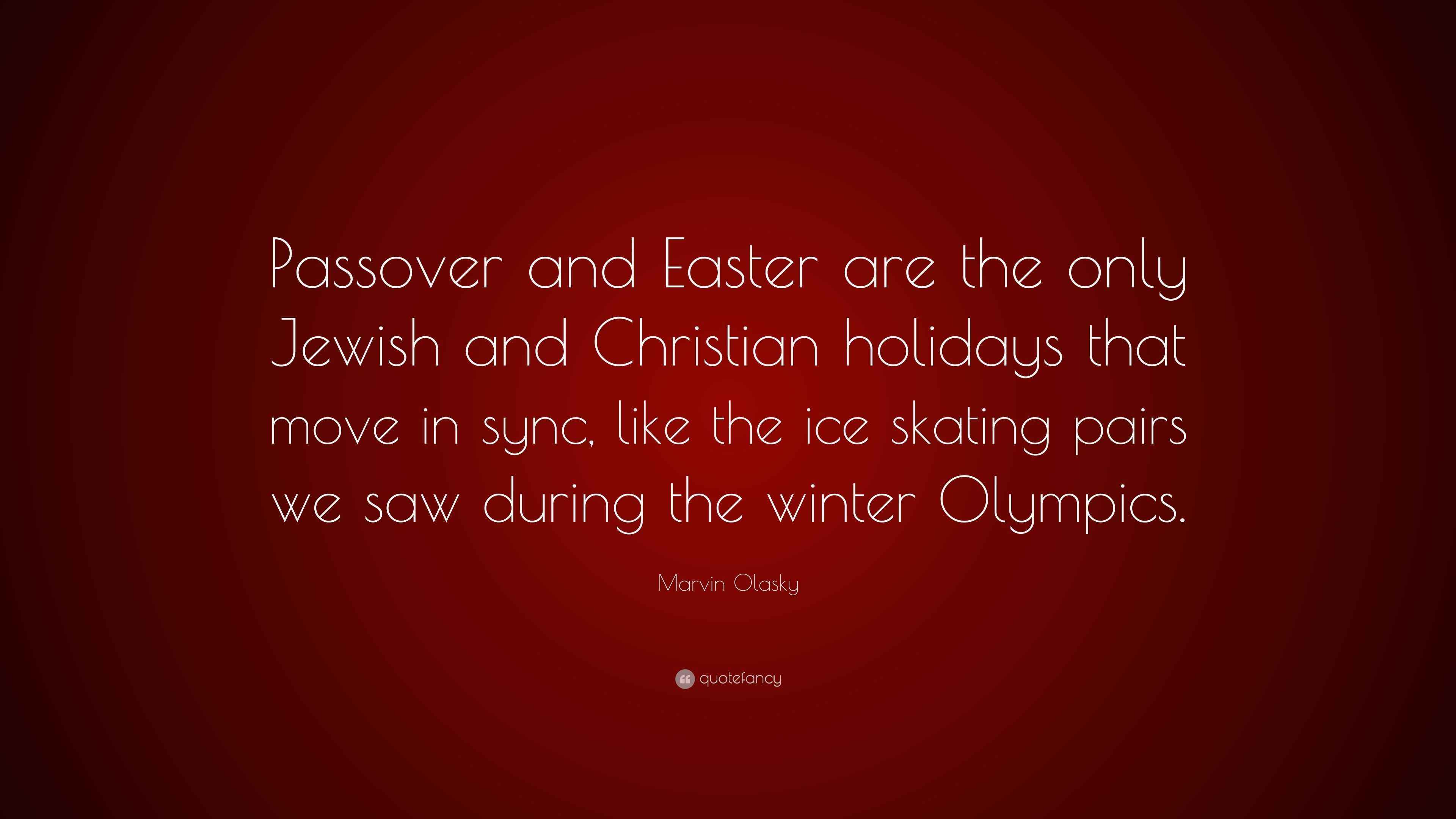 Marvin Olasky Quote “Passover and Easter are the only Jewish and