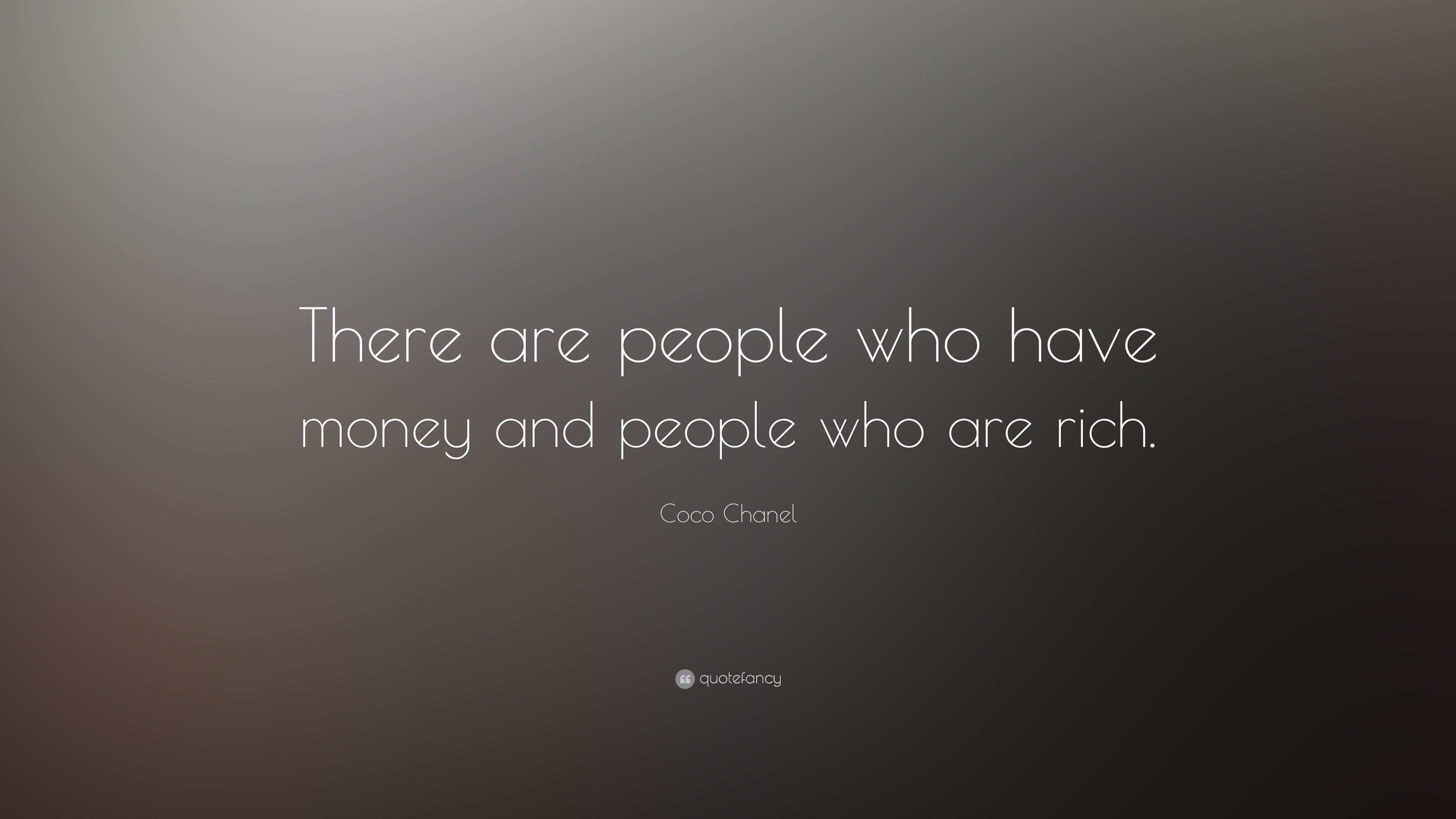 Coco Chanel Quote: “There are people who have money and people who are  rich.”