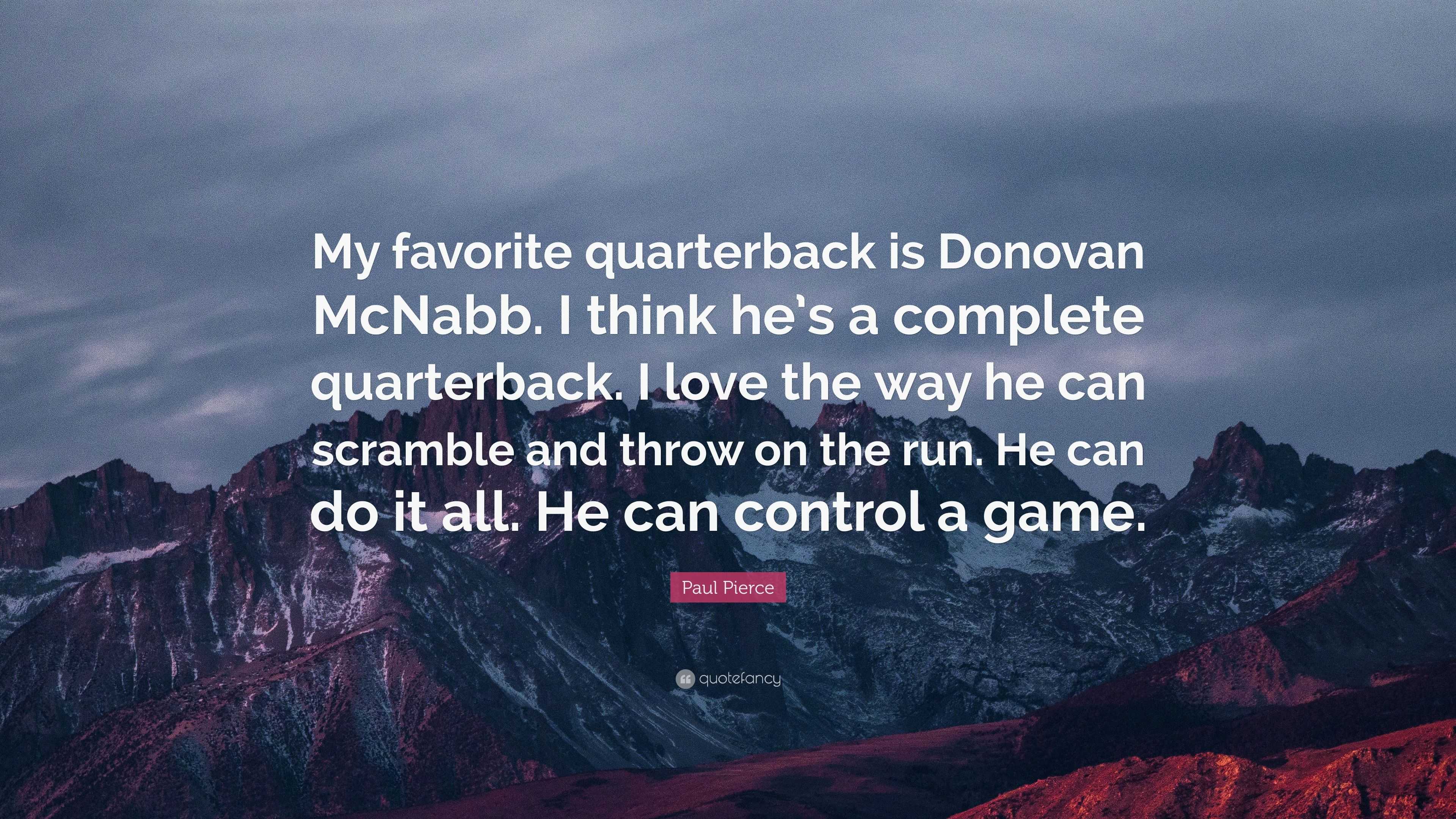 Paul Pierce Quote: “My favorite quarterback is Donovan McNabb. I think