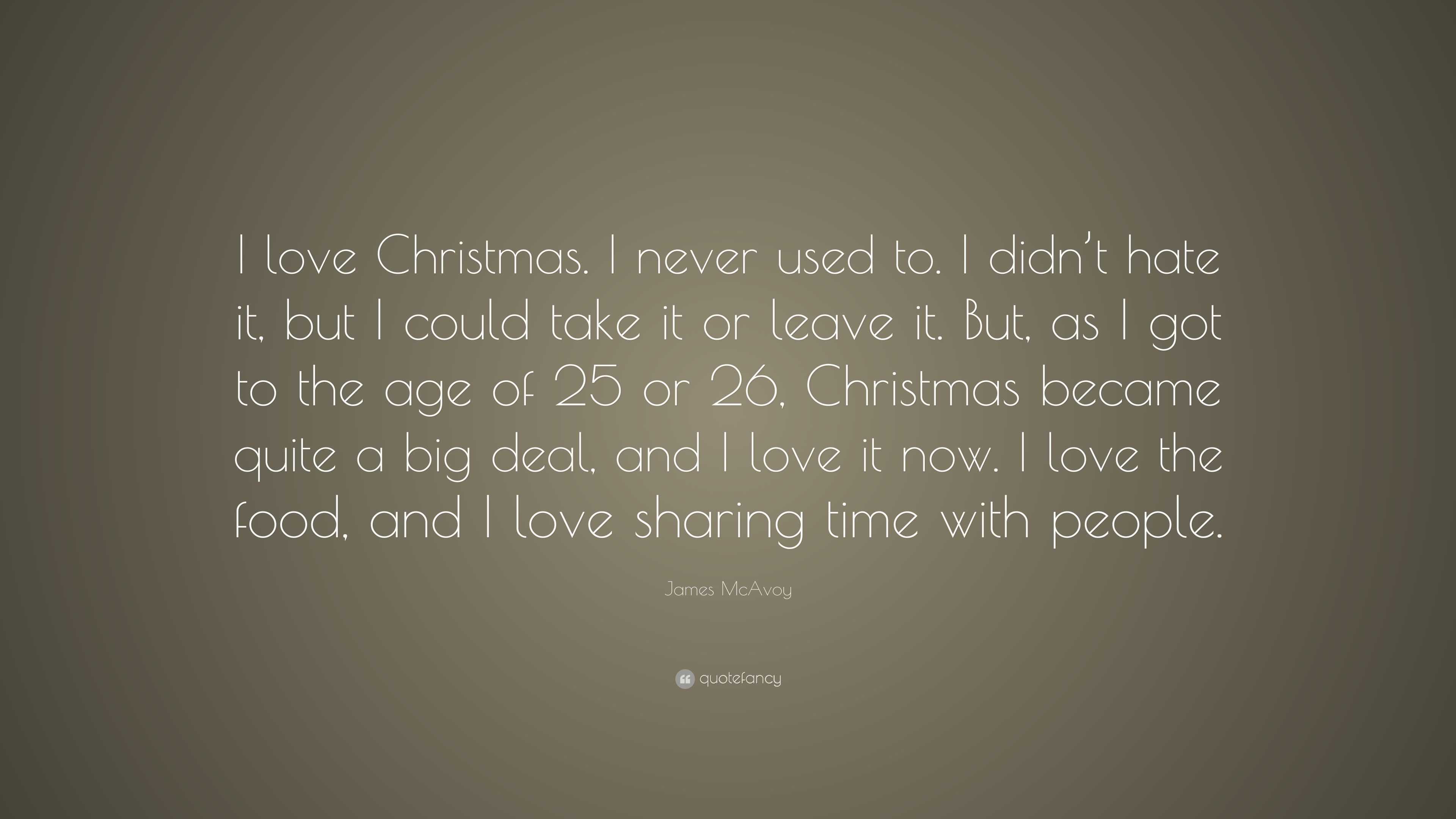 James McAvoy Quote “I love Christmas I never used to I didn