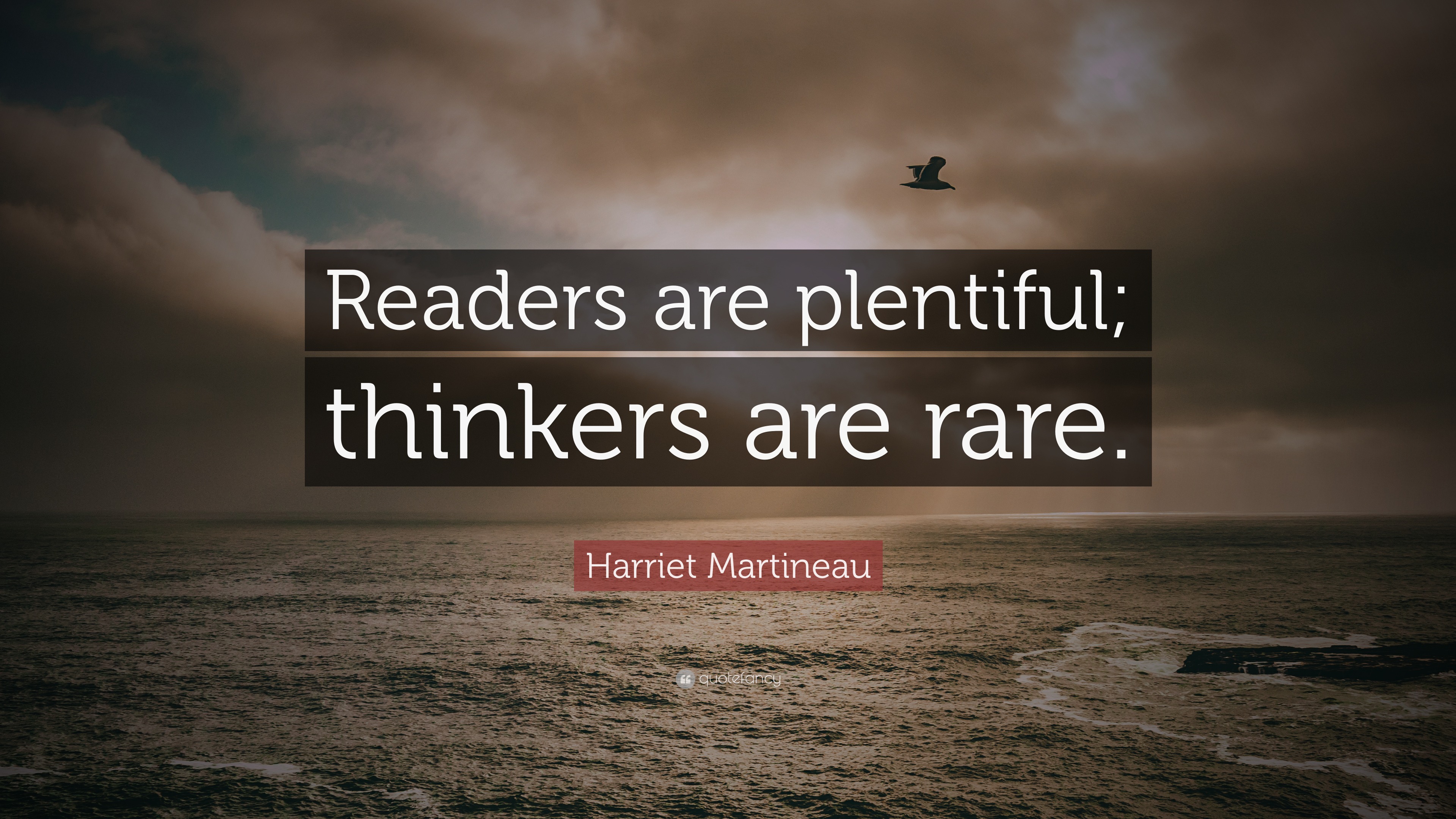 Harriet Martineau Quote: “Readers are plentiful; thinkers are rare.”