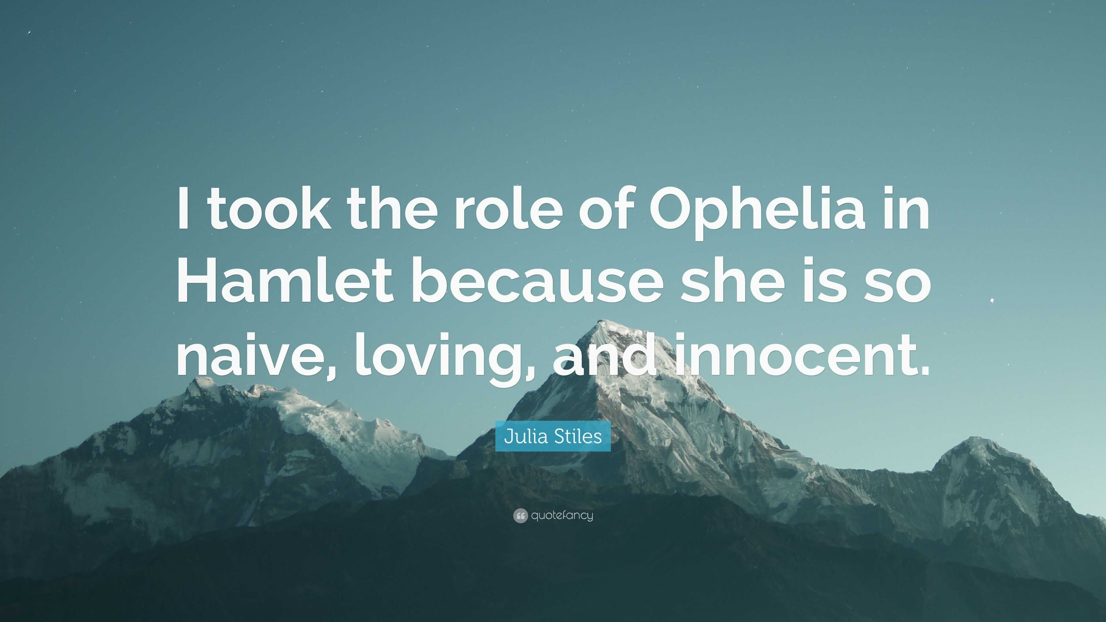 Julia Stiles Quote I Took The Role Of Ophelia In Hamlet Because She   5413949 Julia Stiles Quote I Took The Role Of Ophelia In Hamlet Because 