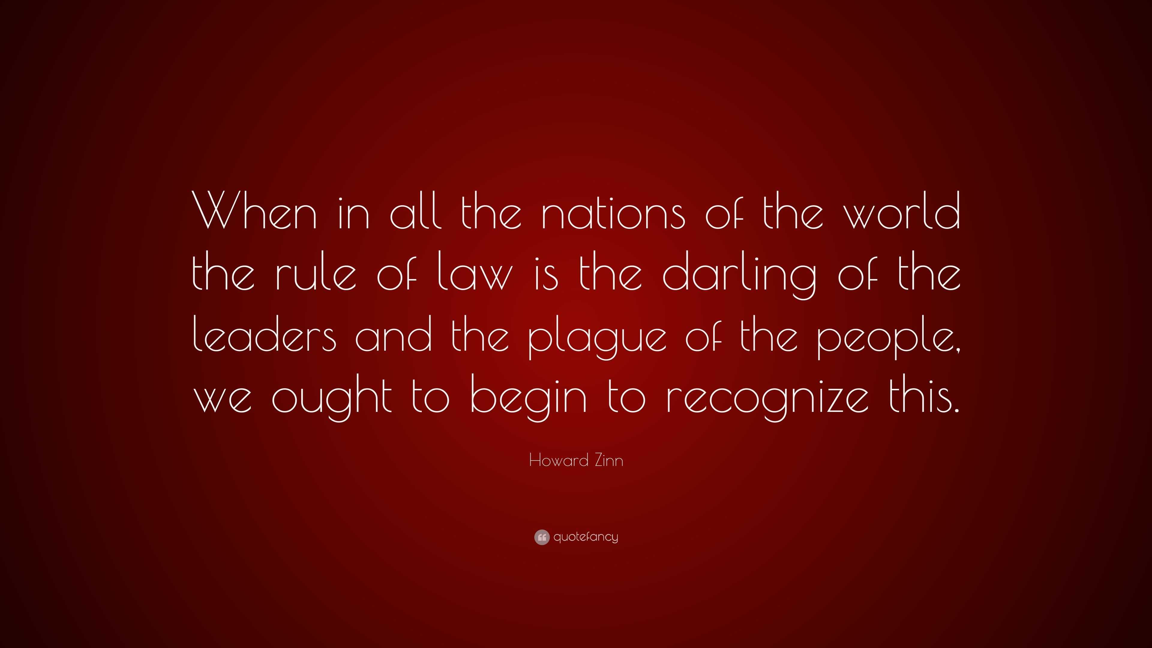 Howard Zinn Quote: “When in all the nations of the world the rule of ...