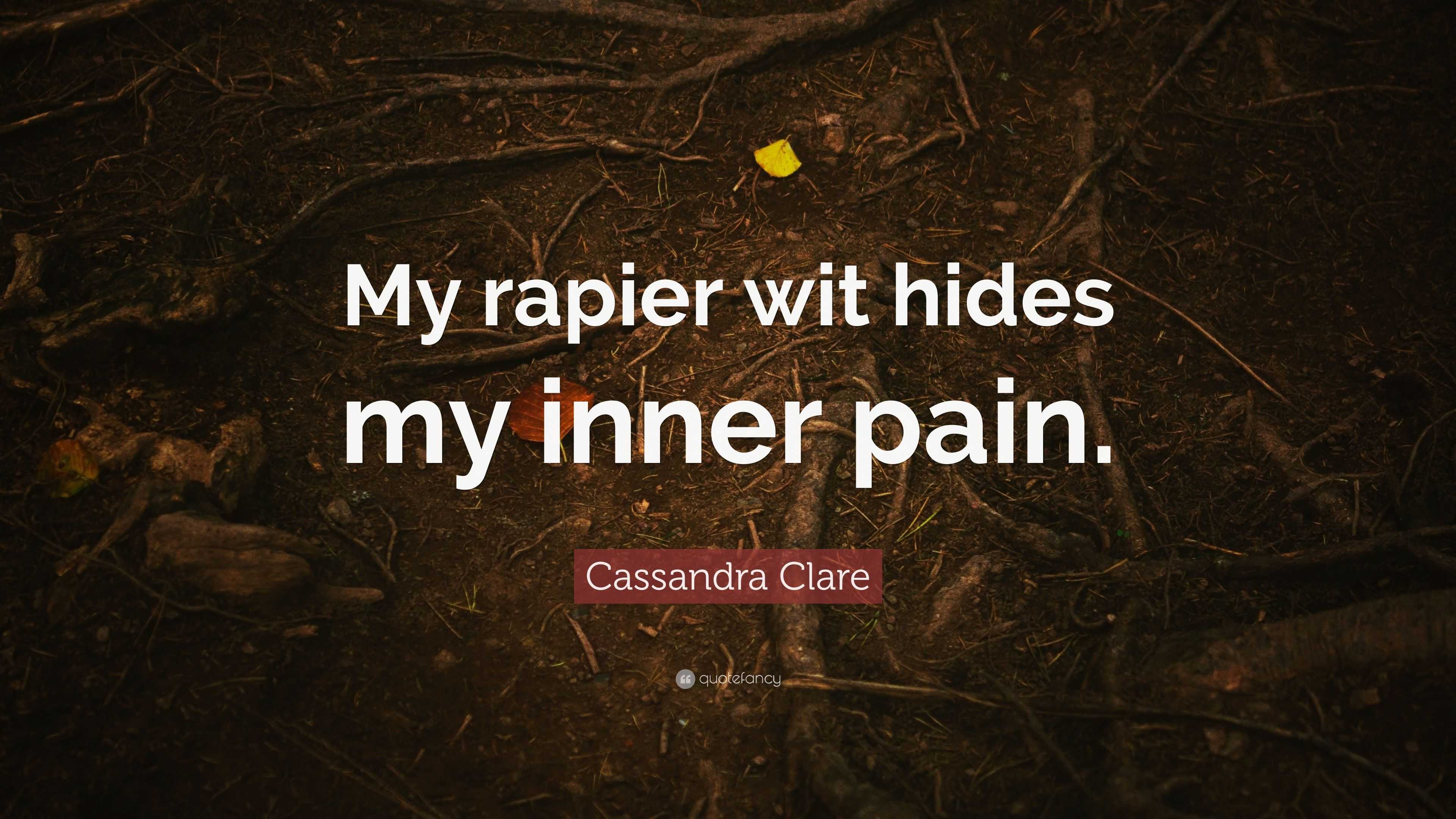 cassandra-clare-quote-my-rapier-wit-hides-my-inner-pain