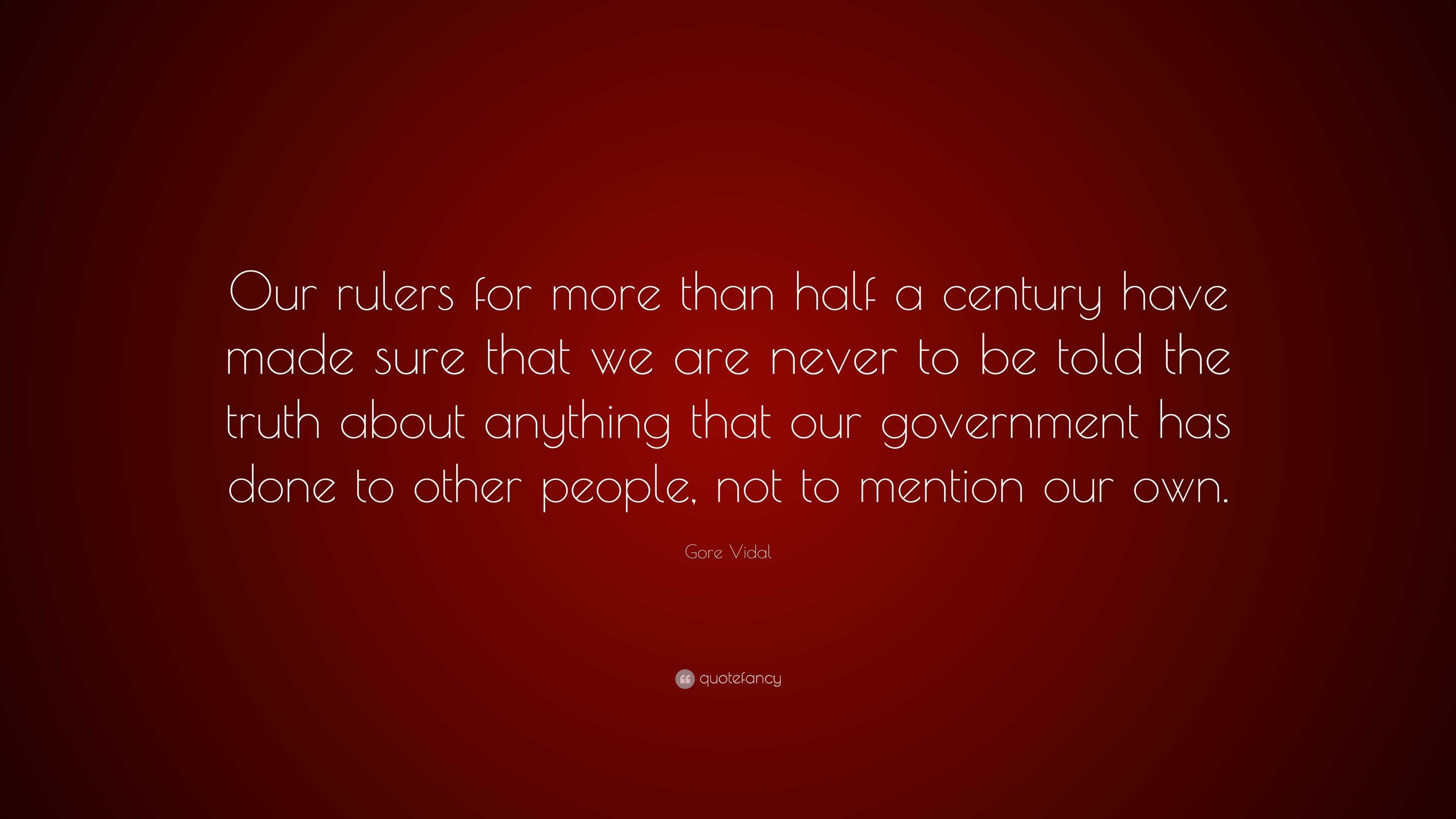 gore-vidal-quote-our-rulers-for-more-than-half-a-century-have-made