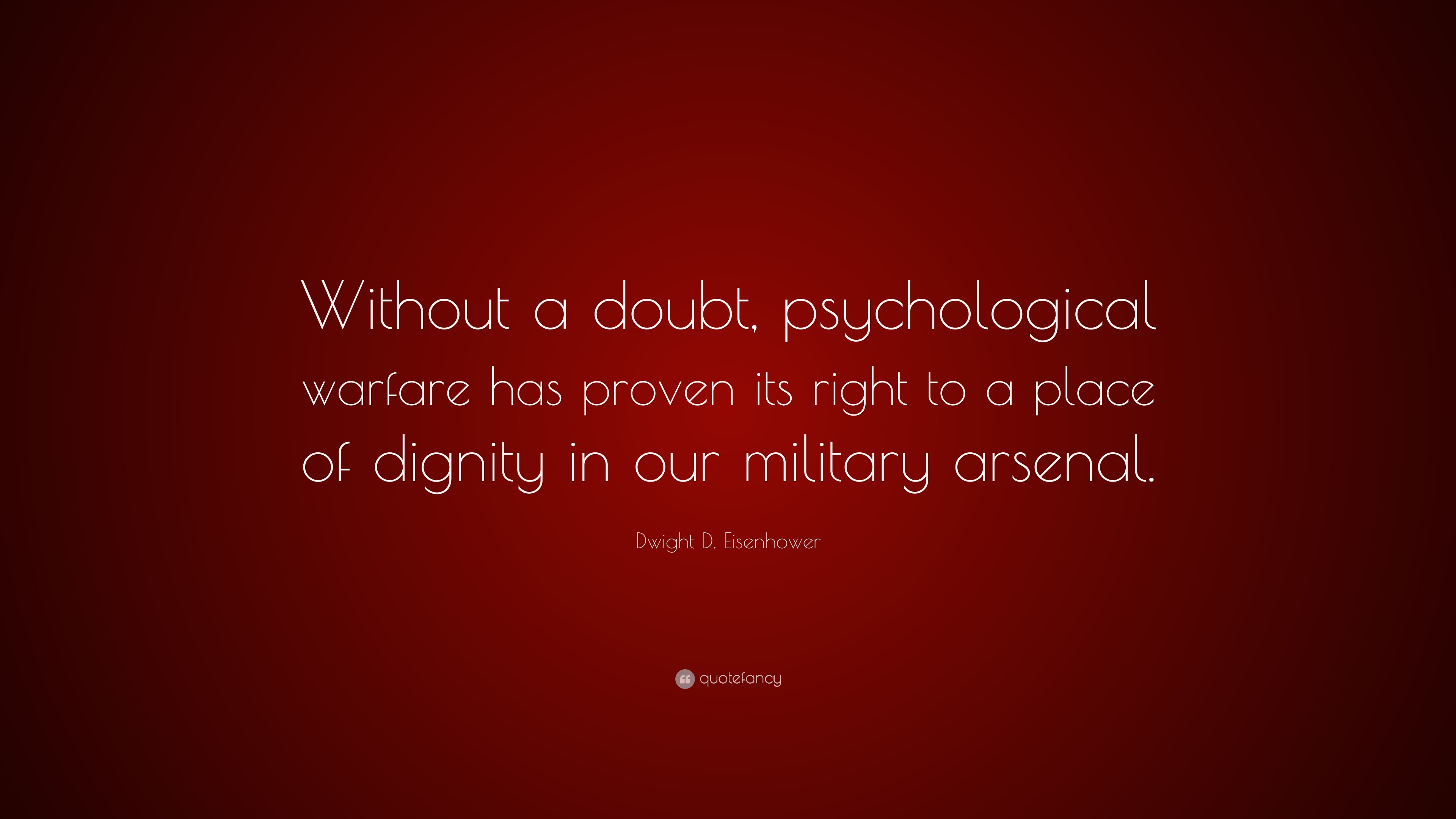 Dwight D. Eisenhower Quote: “Without a doubt, psychological warfare has ...