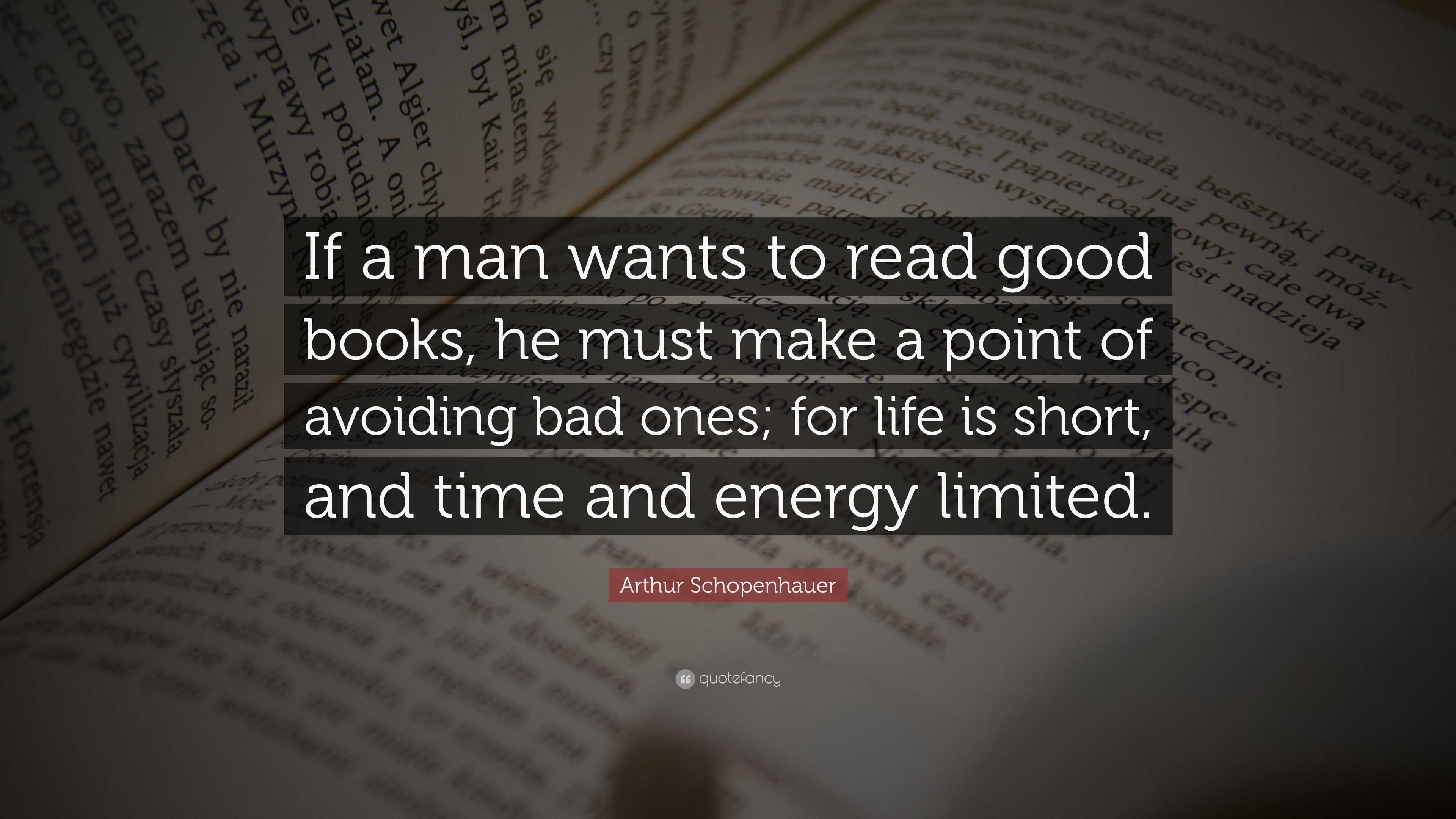 Arthur Schopenhauer Quote: “If a man wants to read good books, he must ...