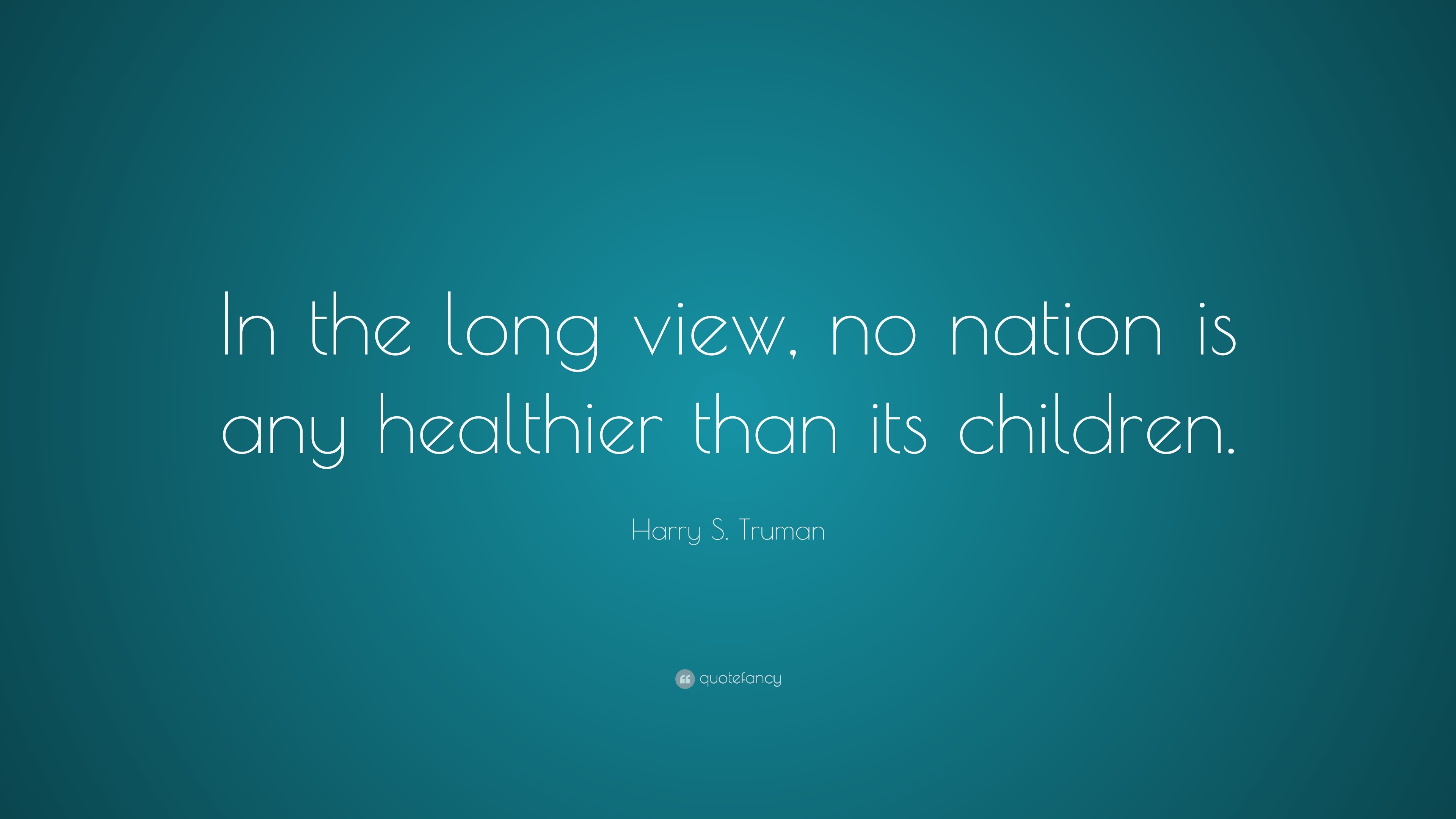 harry-s-truman-quote-in-the-long-view-no-nation-is-any-healthier