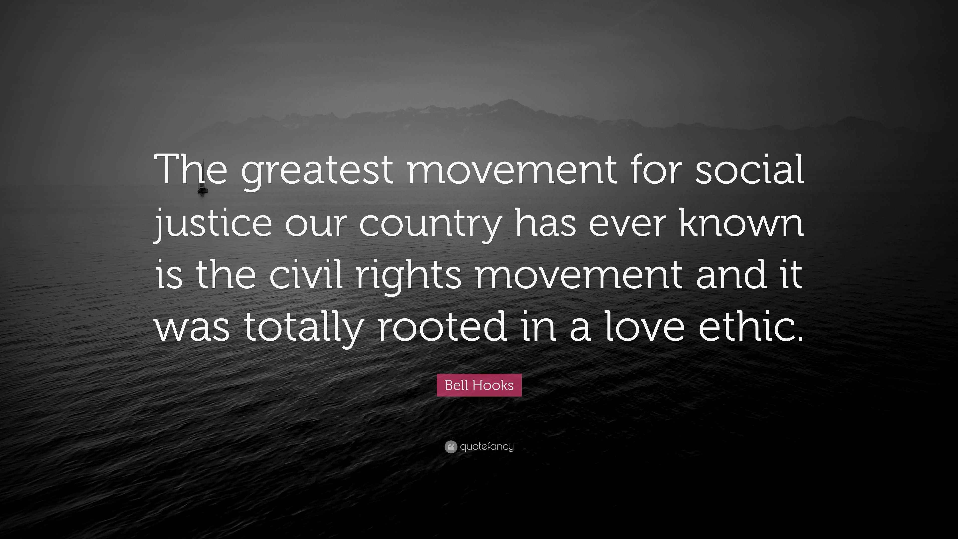 Bell Hooks Quote “The greatest movement for social justice our country