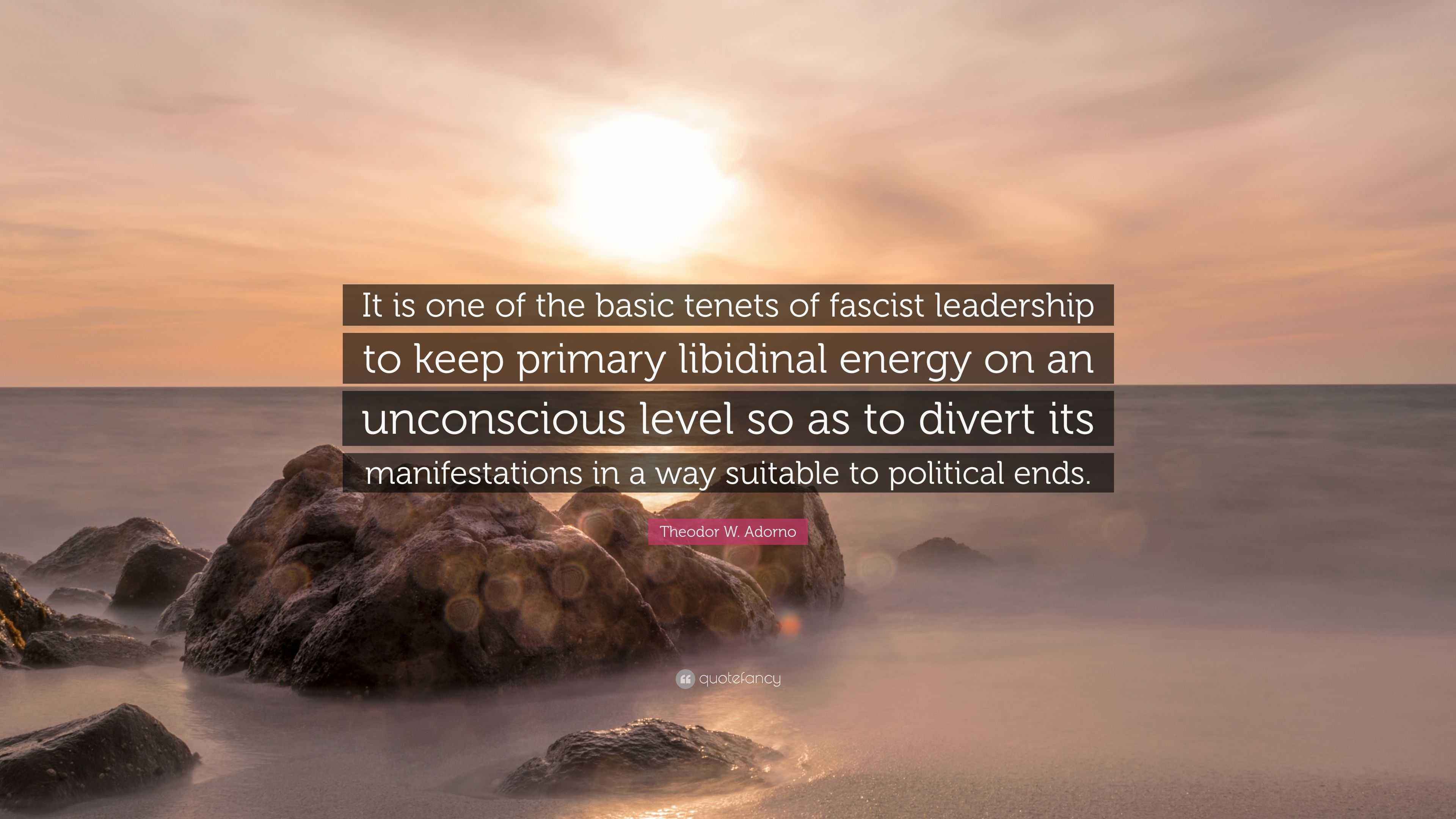 Theodor W. Adorno Quote “It is one of the basic of fascist