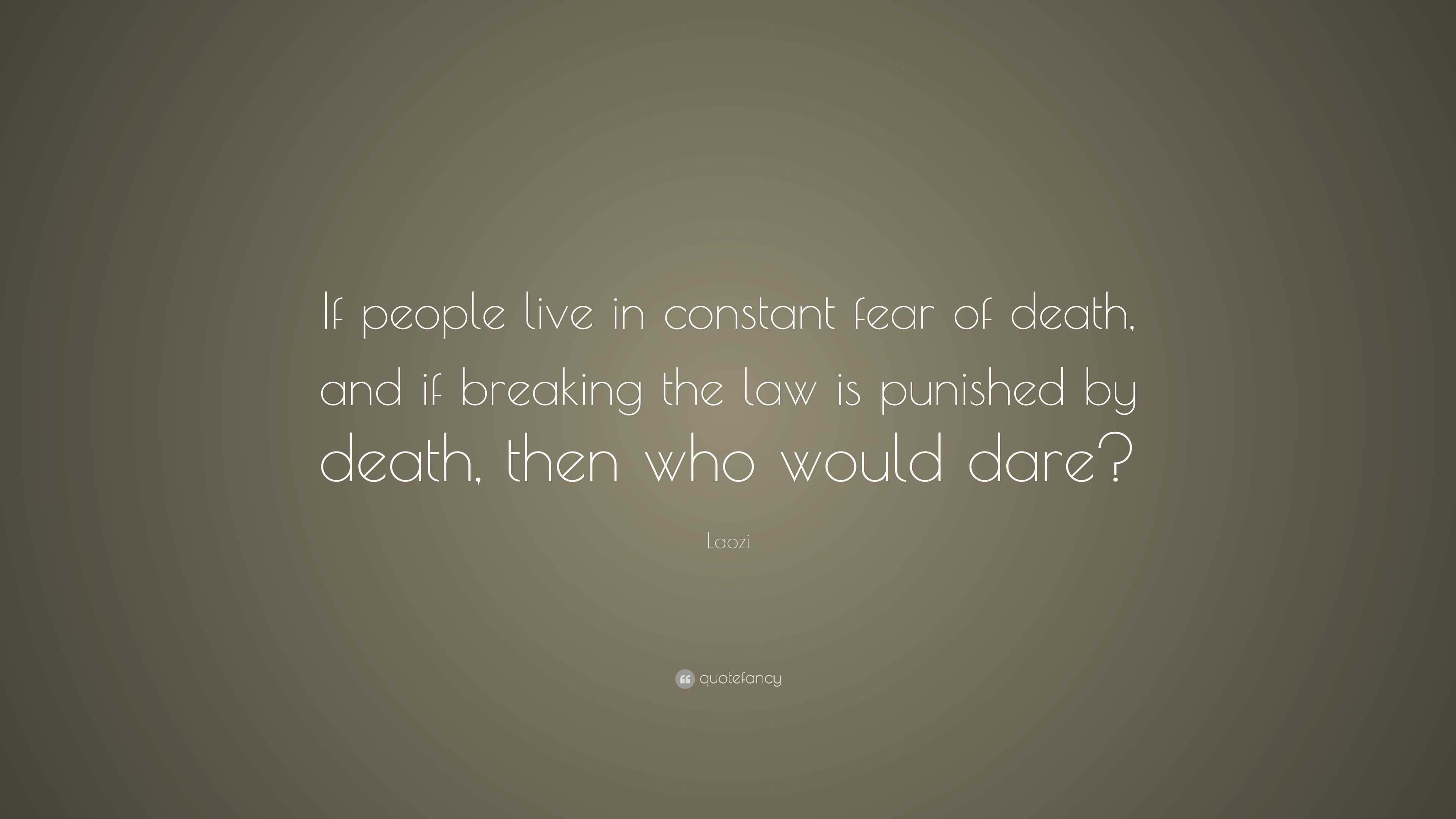 Laozi Quote If People Live In Constant Fear Of Death And If