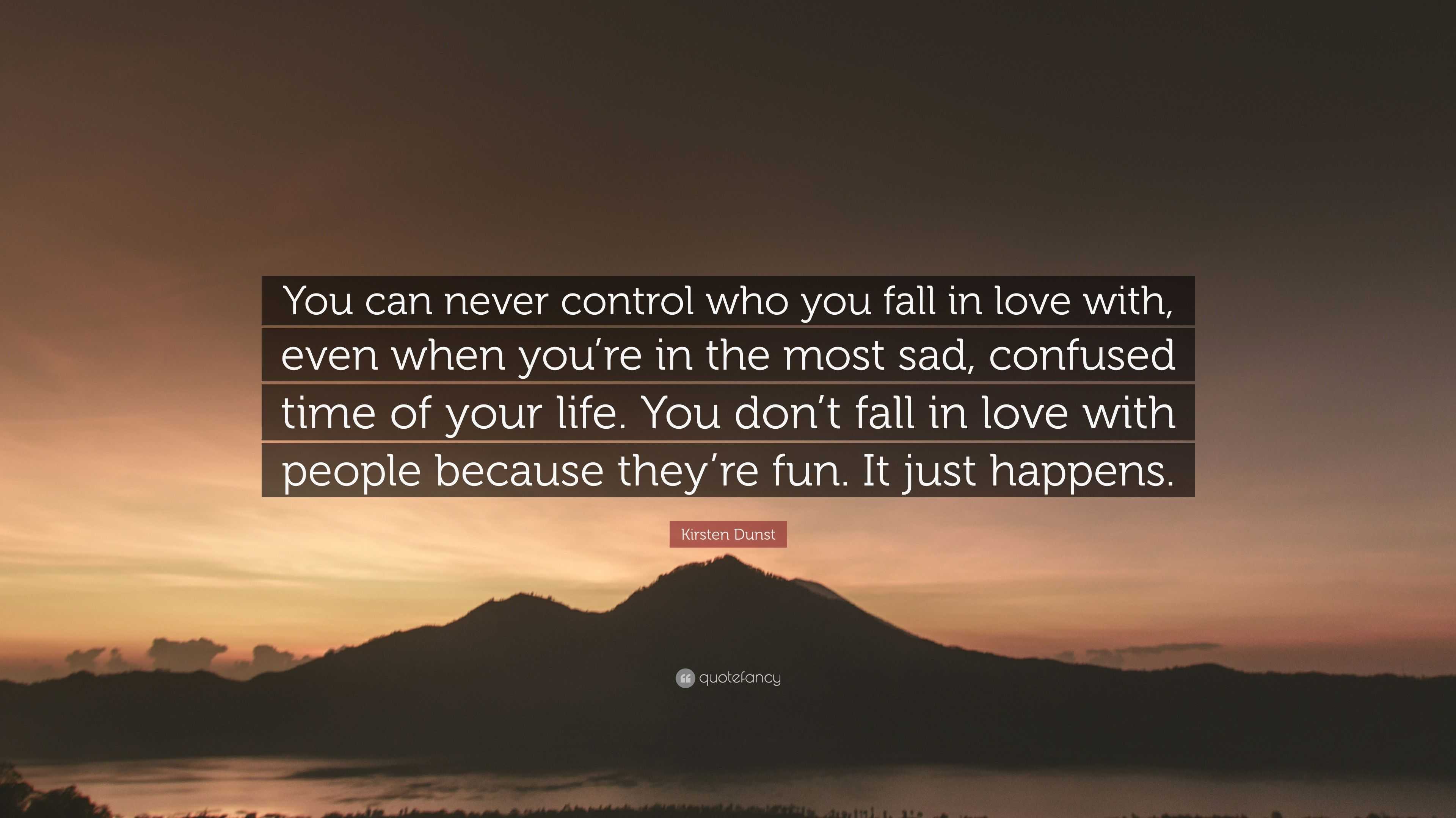 Kirsten Dunst Quote “You can never control who you fall in love with