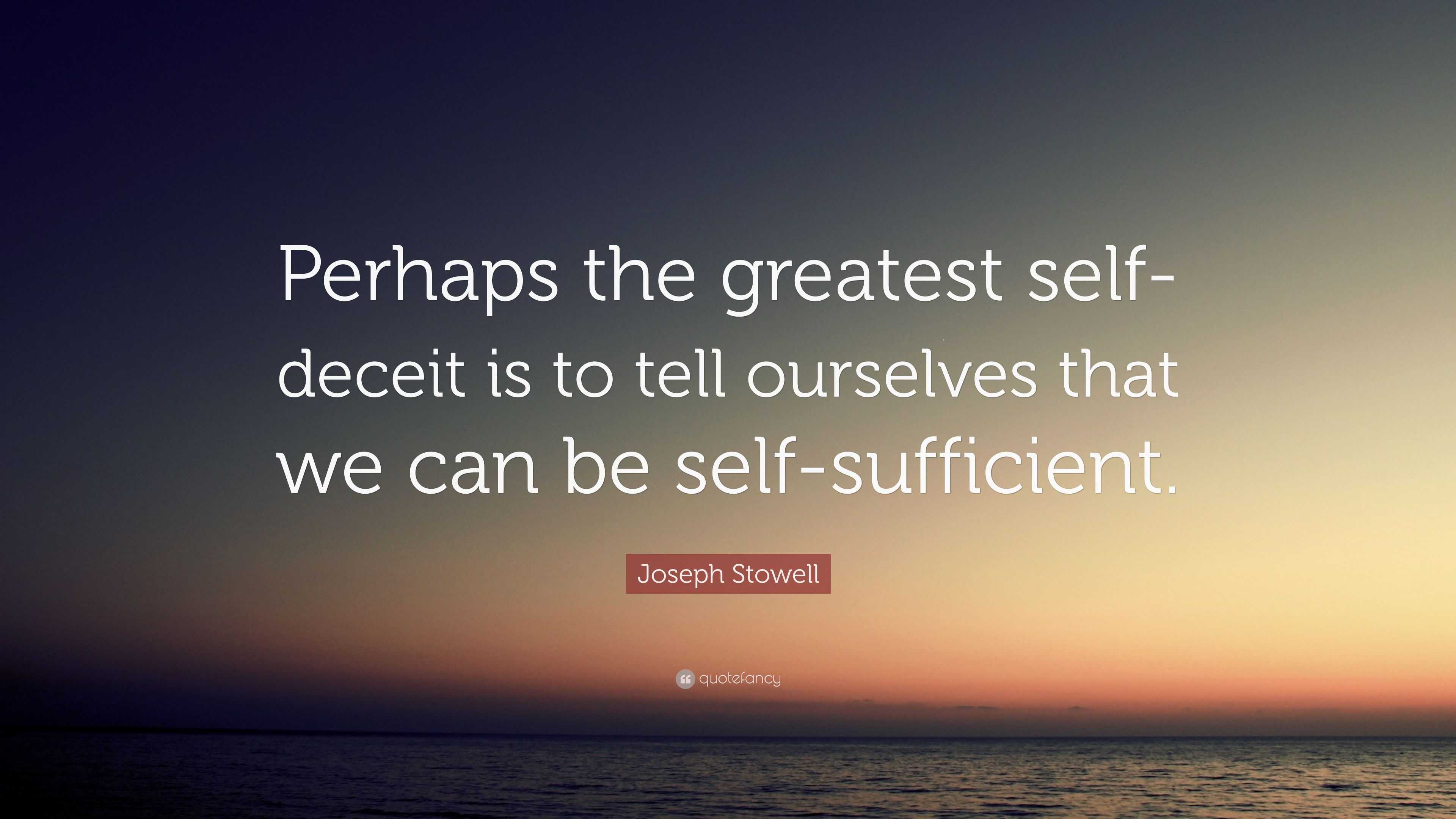 Joseph Stowell Quote: “Perhaps the greatest self-deceit is to tell ...