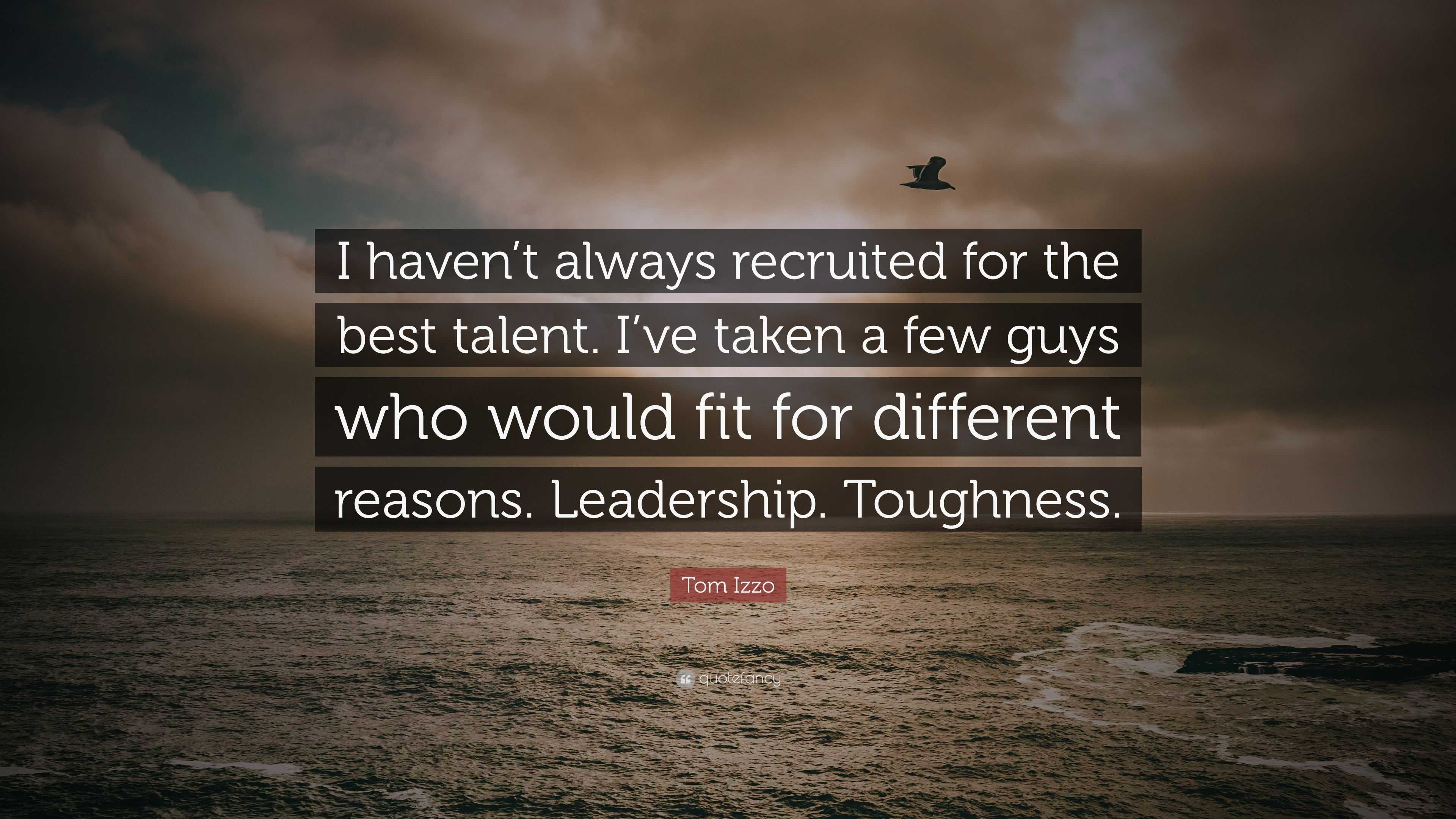 Tom Izzo Quote: “I haven’t always recruited for the best talent. I’ve ...