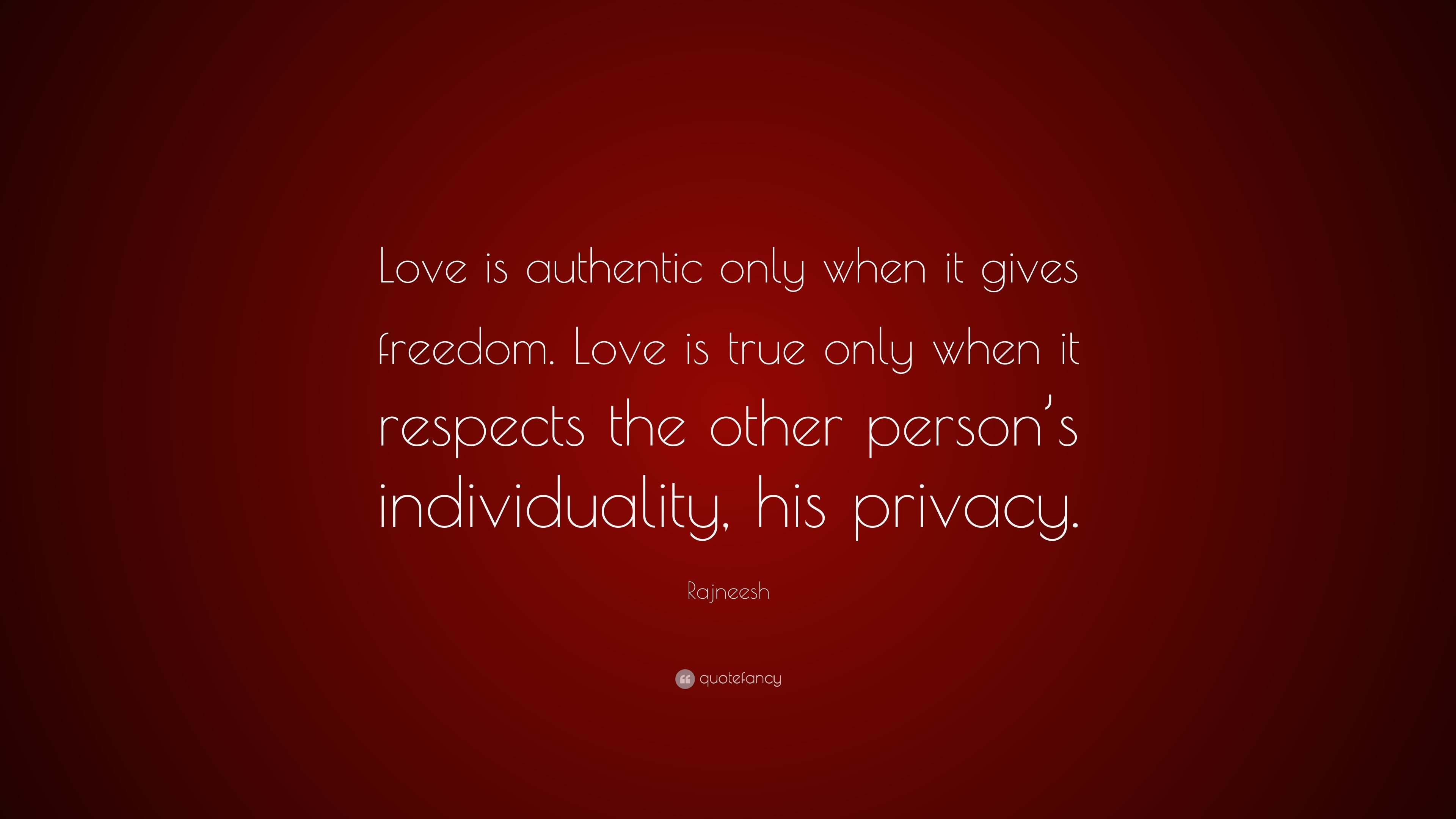 Rajneesh Quote “love Is Authentic Only When It Gives Freedom Love Is True Only When It