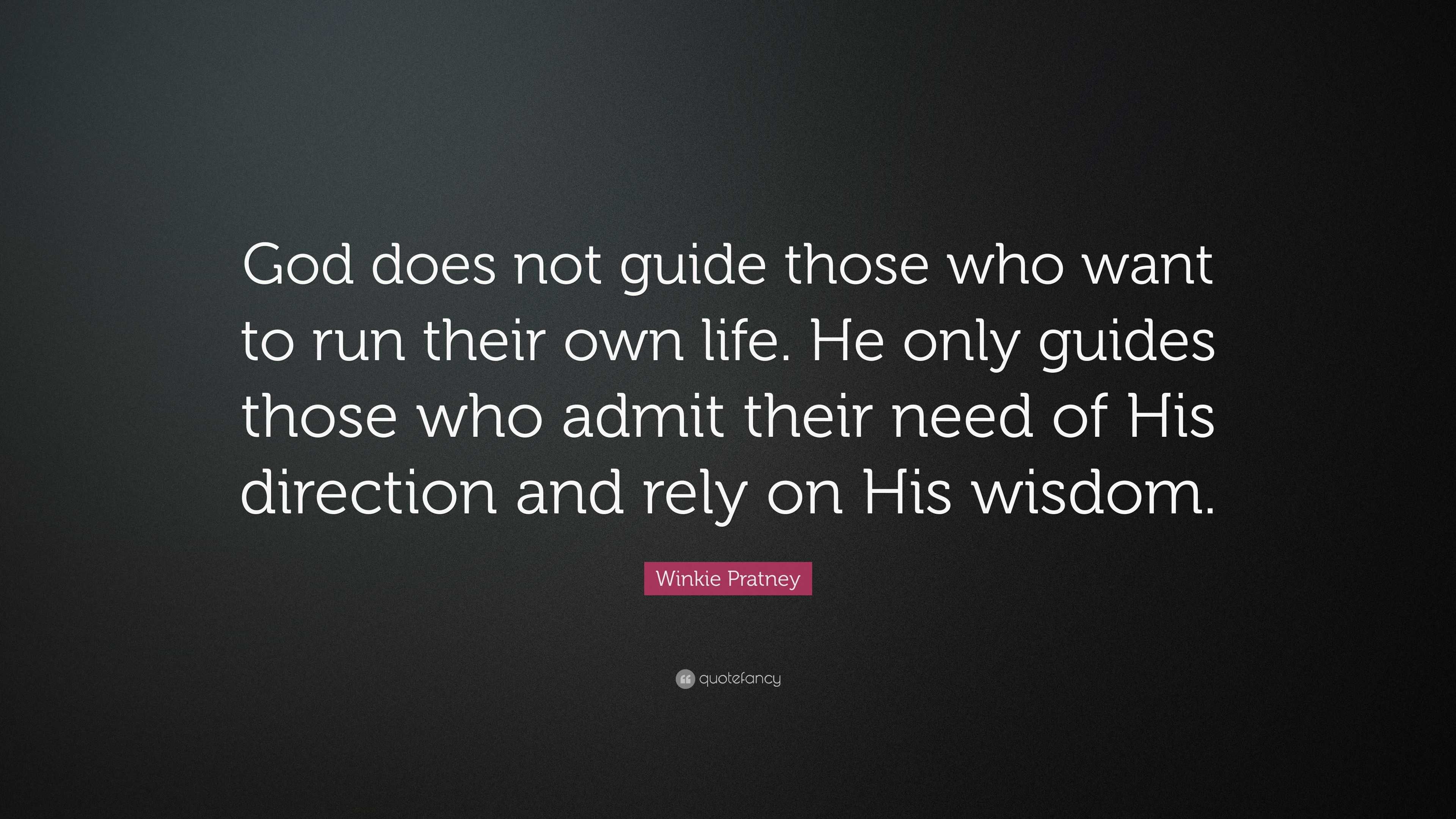 Winkie Pratney Quote: “God does not guide those who want to run their ...