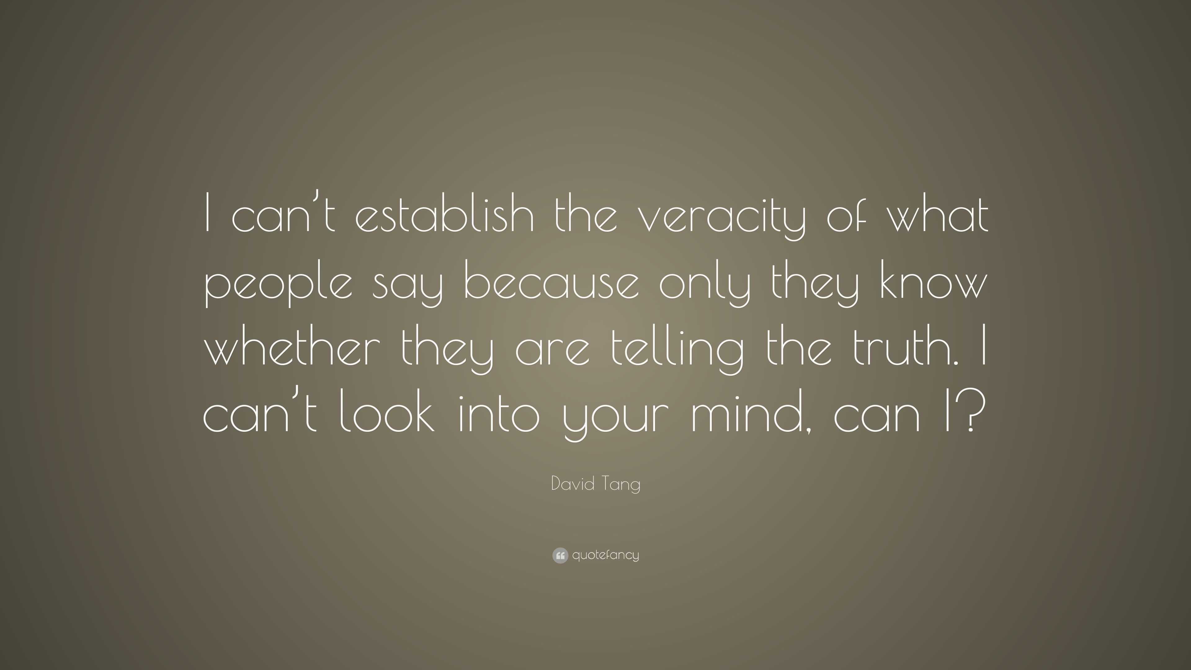 David Tang Quote: “I can’t establish the veracity of what people say ...