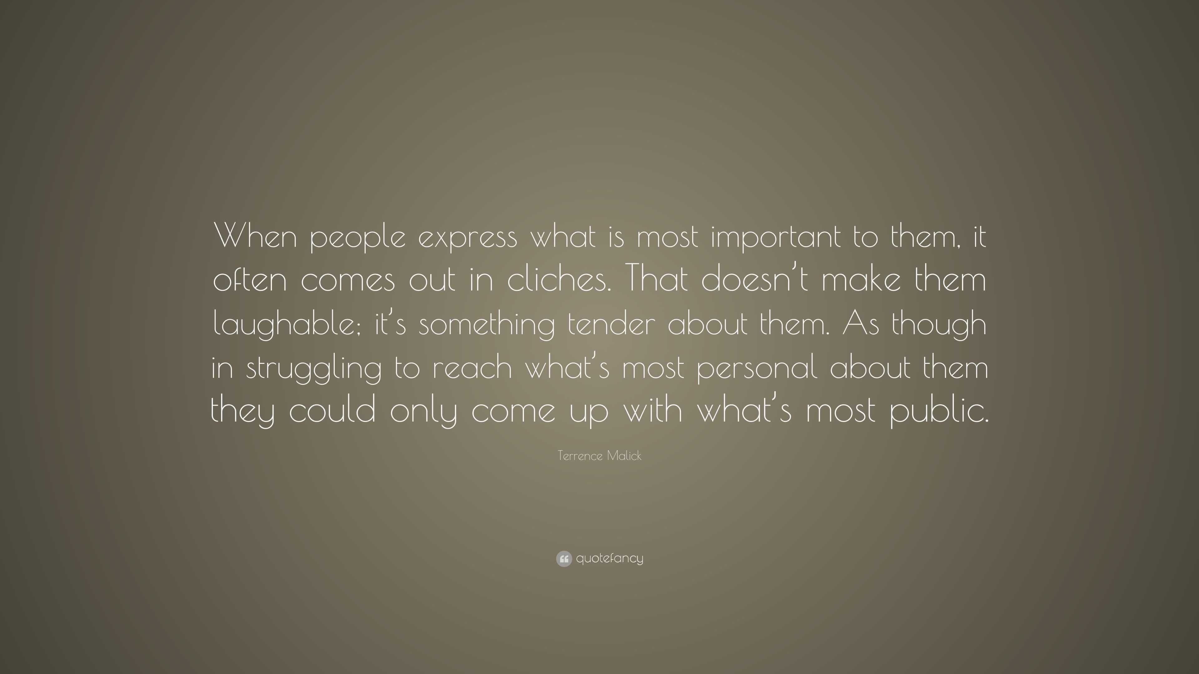 Terrence Malick Quote: “When people express what is most important to ...