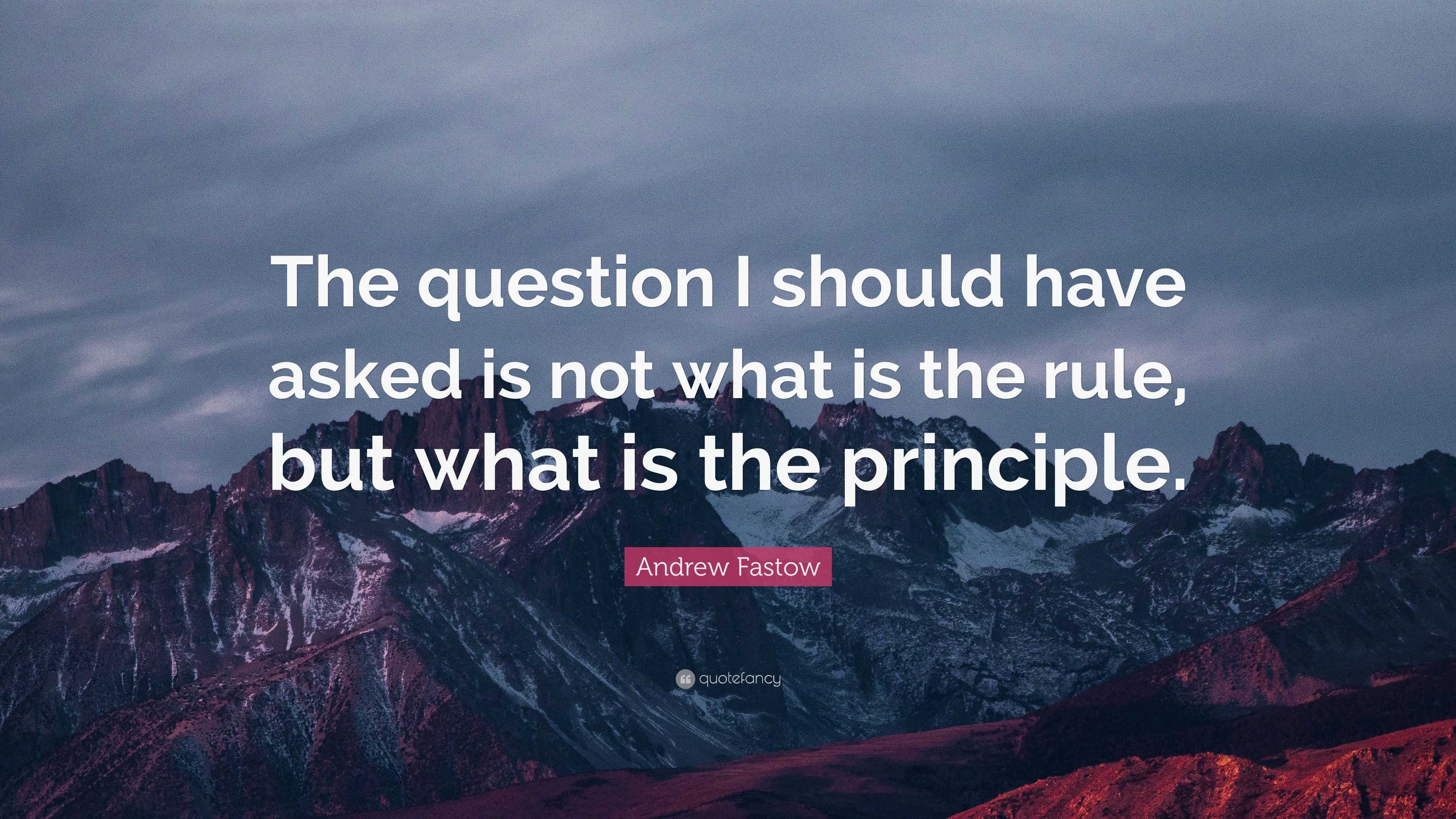 Andrew Fastow Quote: “The question I should have asked is not what is ...