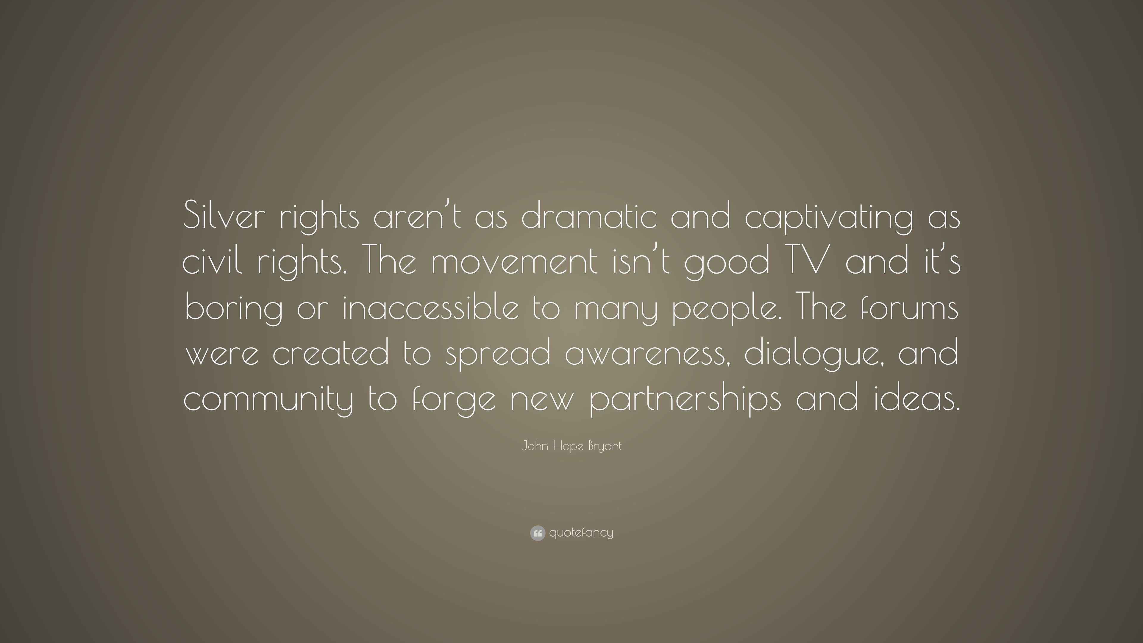 John Hope Bryant Quote: “Silver rights aren’t as dramatic and ...