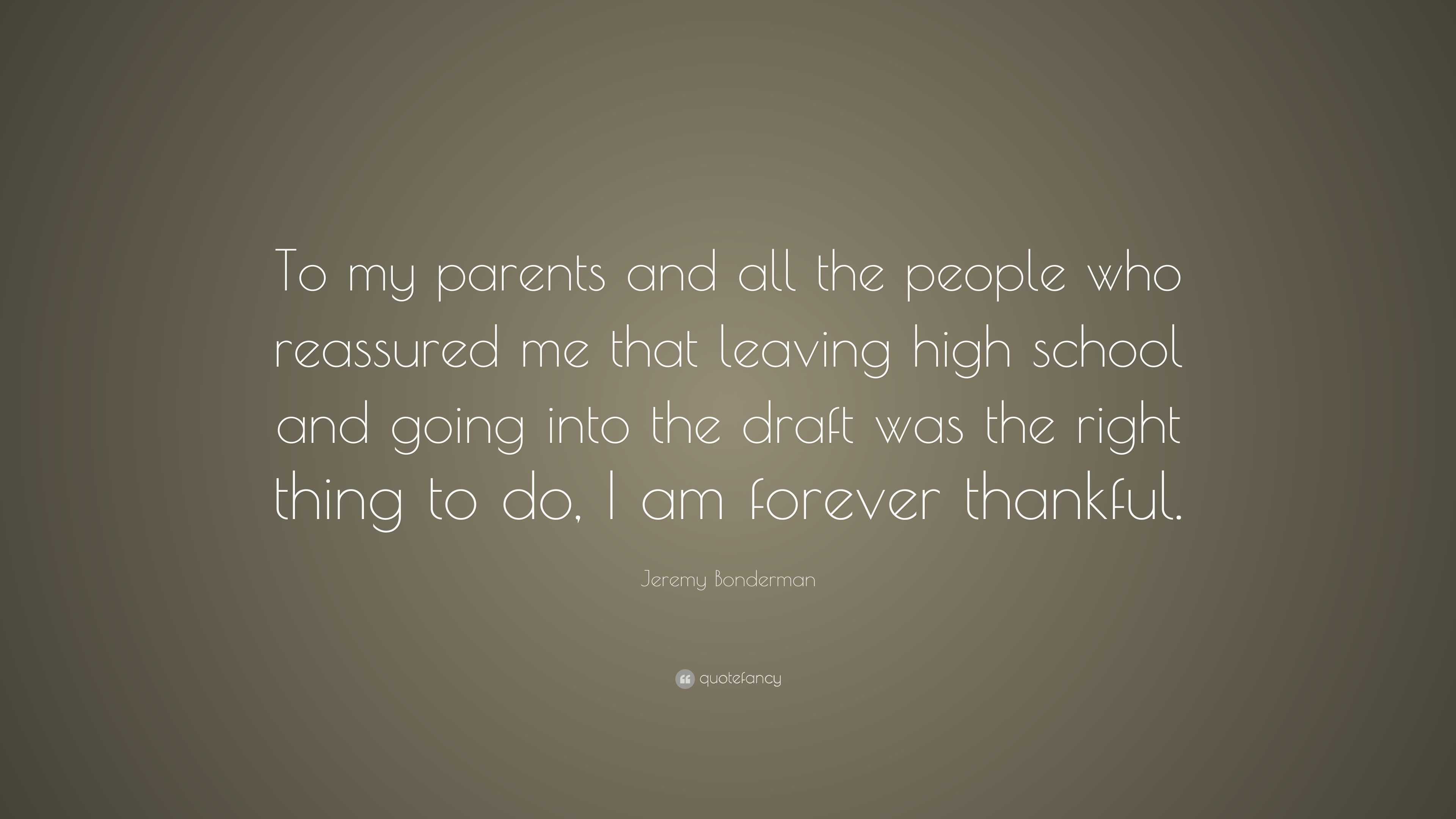 Jeremy Bonderman Quote: “To my parents and all the people who reassured ...