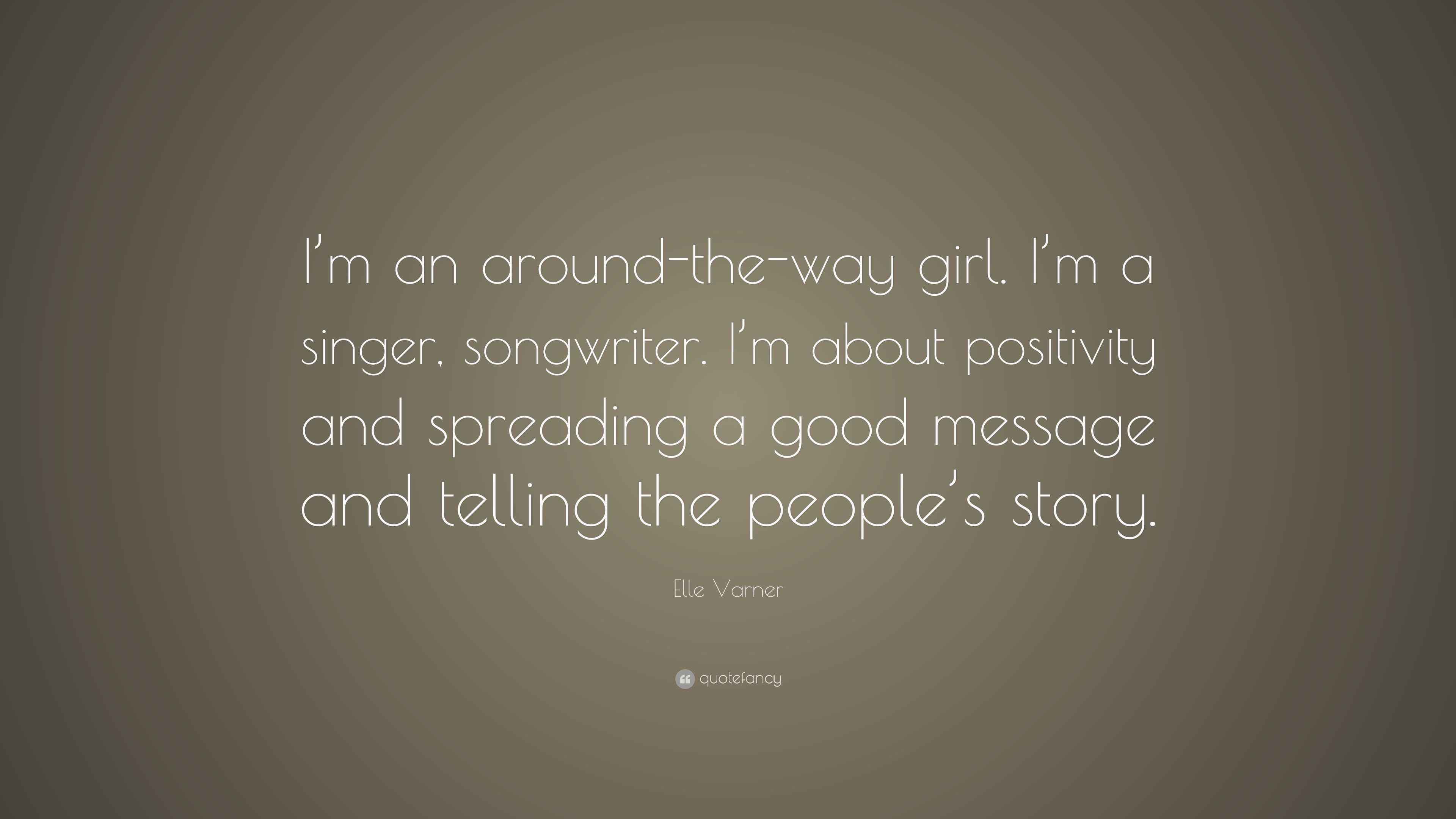 Elle Varner Quote “I’m an aroundtheway girl. I’m a singer