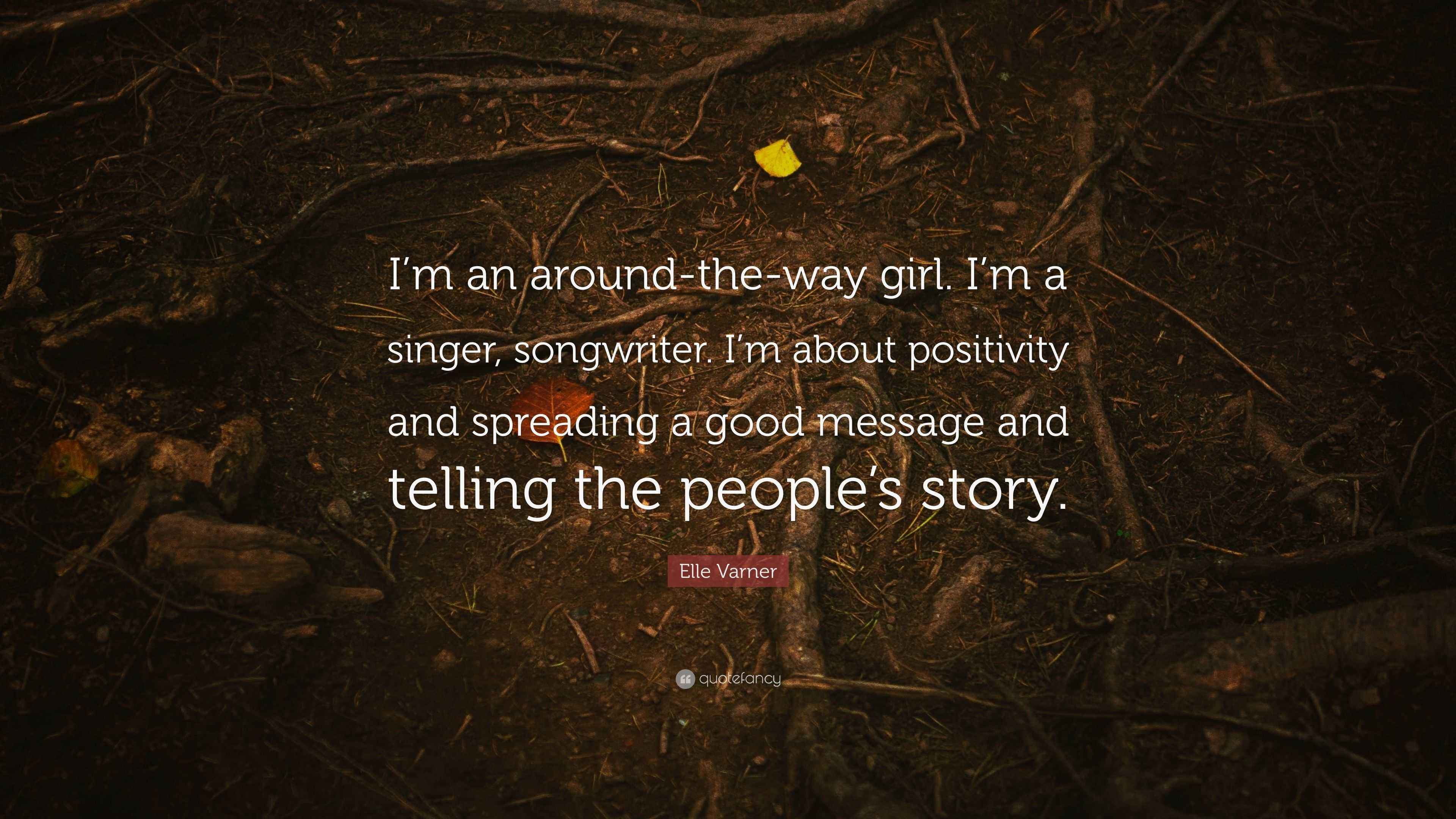 Elle Varner Quote “I’m an aroundtheway girl. I’m a singer