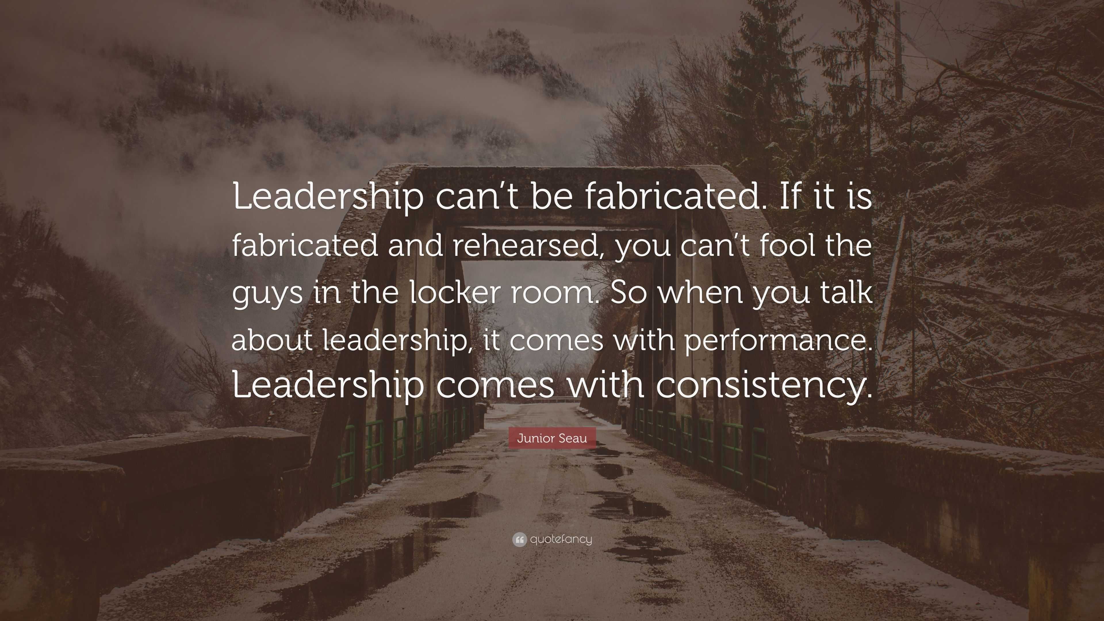 Junior Seau Quote: “Leadership can’t be fabricated. If it is fabricated ...