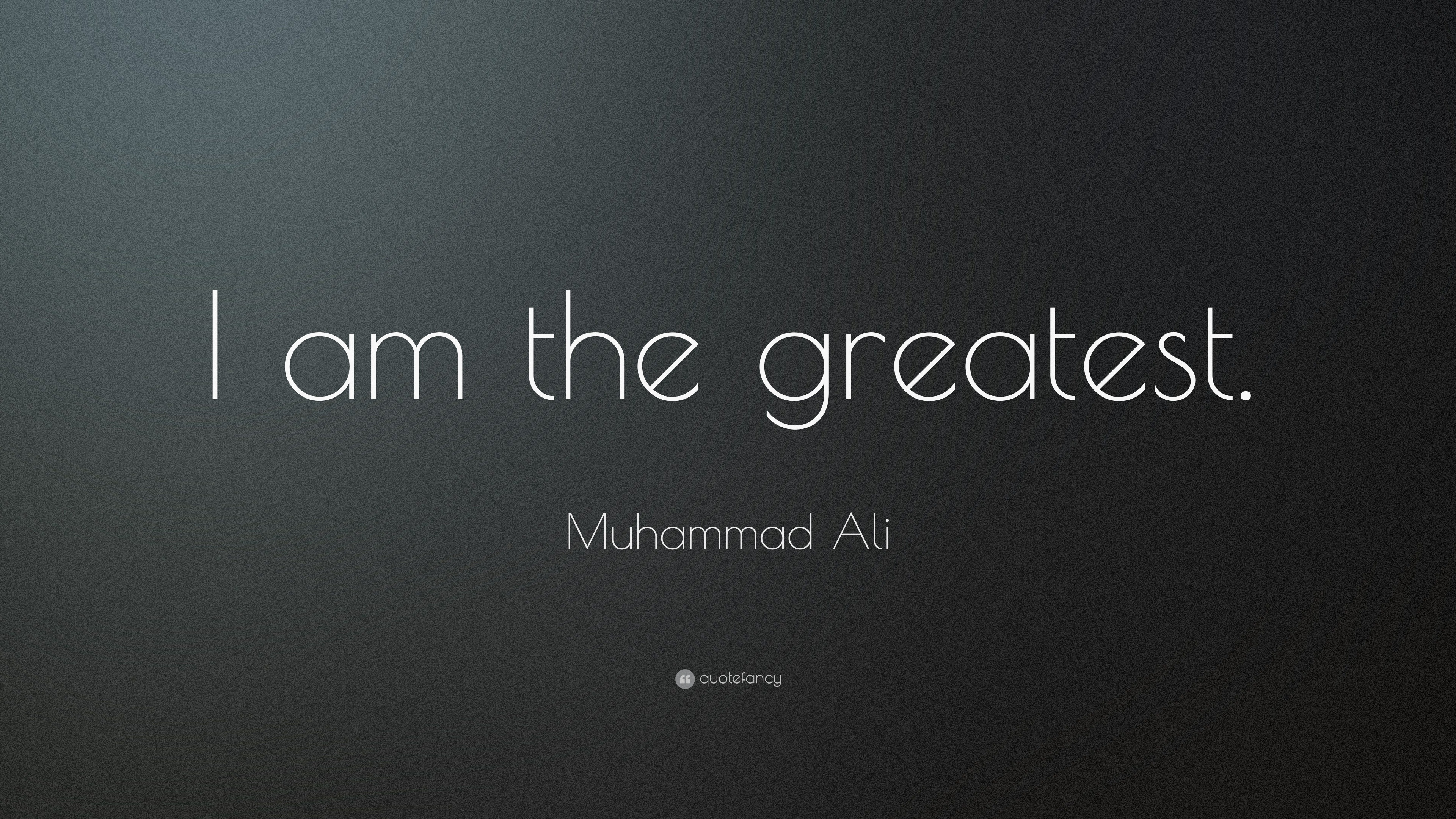 Muhammad Ali Quote: “I am the greatest.”