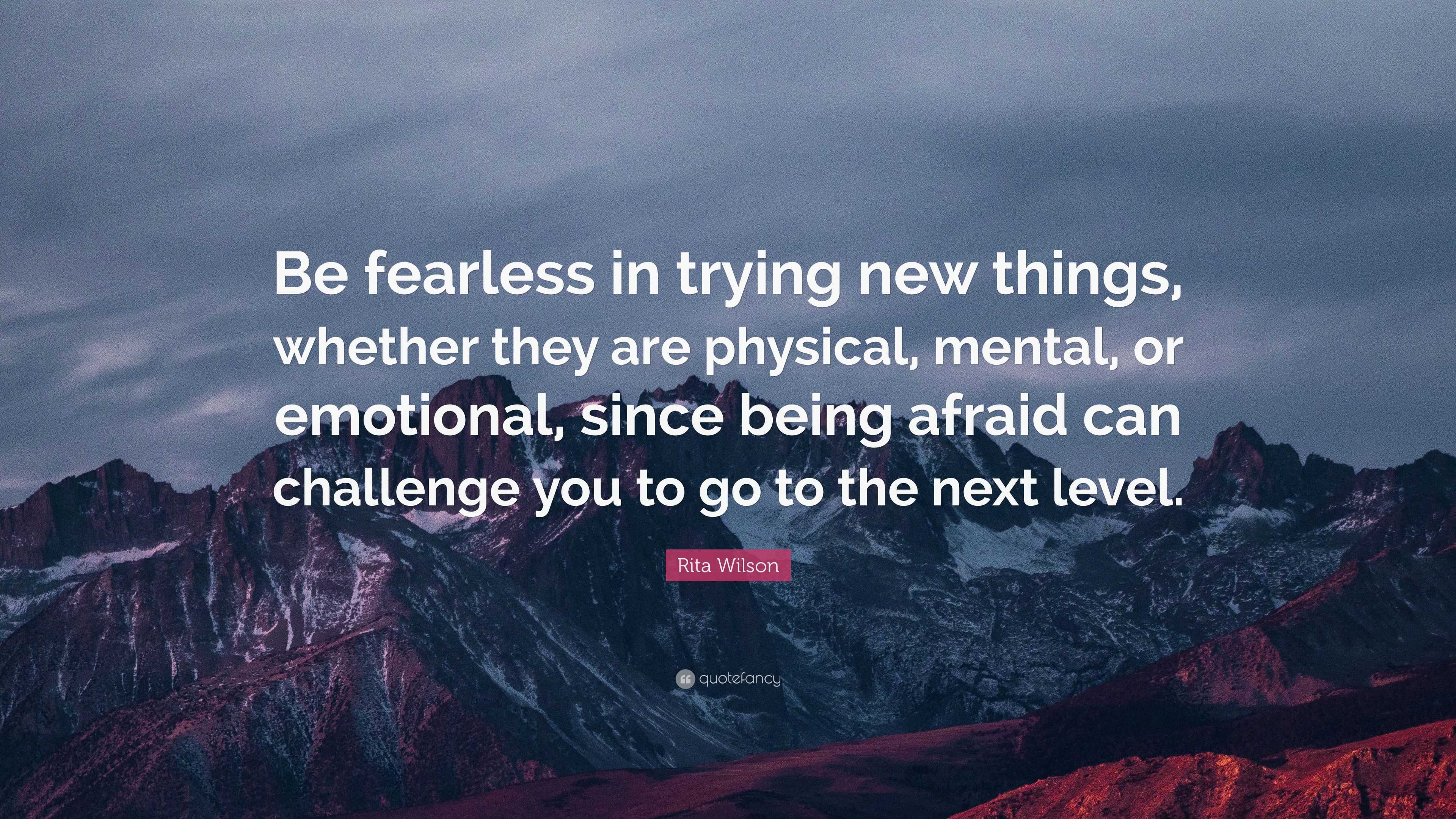 Rita Wilson Quote: “Be fearless in trying new things, whether they are ...