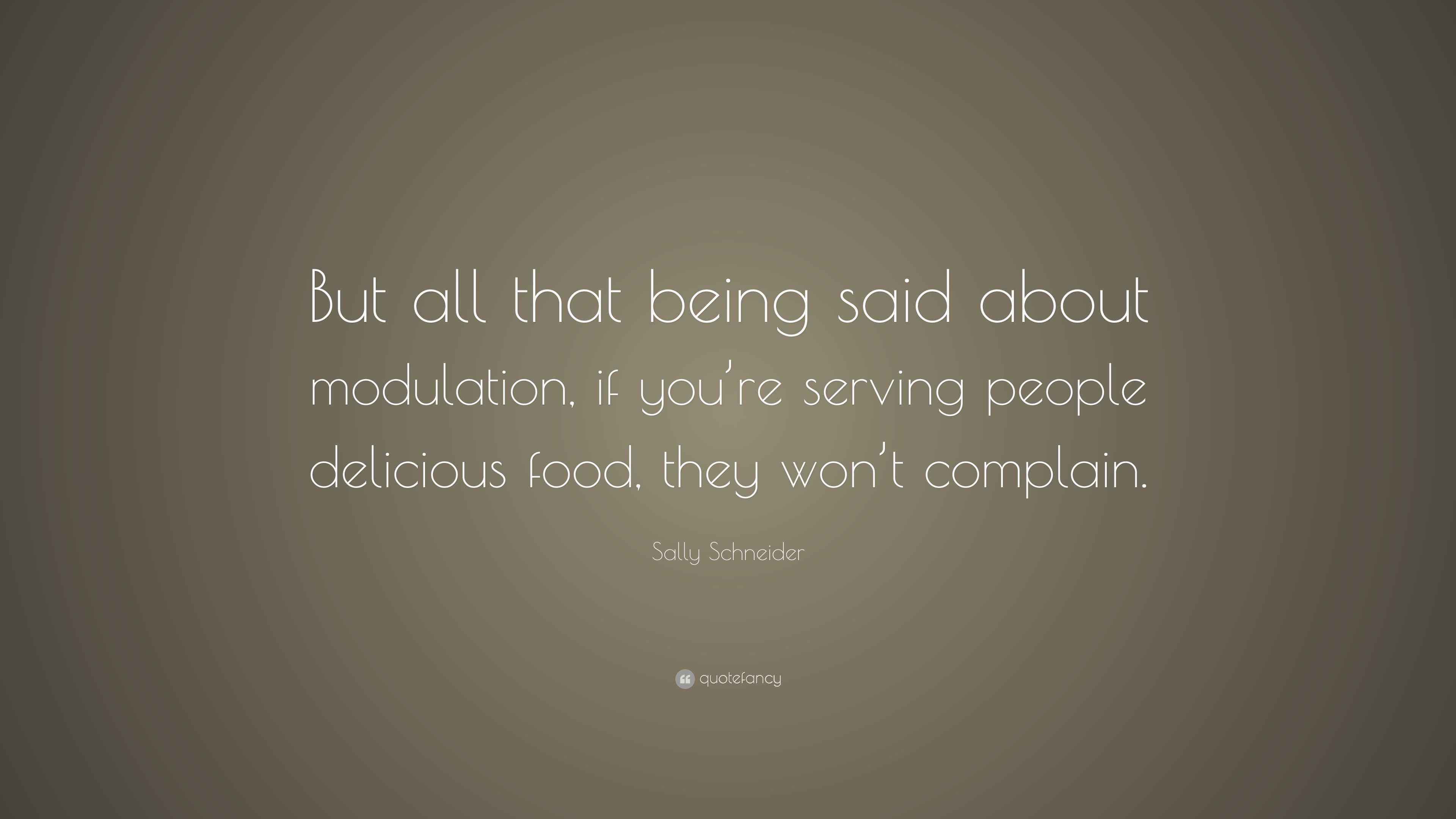 Modulation Quotes Sally Schneider Quote: “But all that being said about modulation, if ...