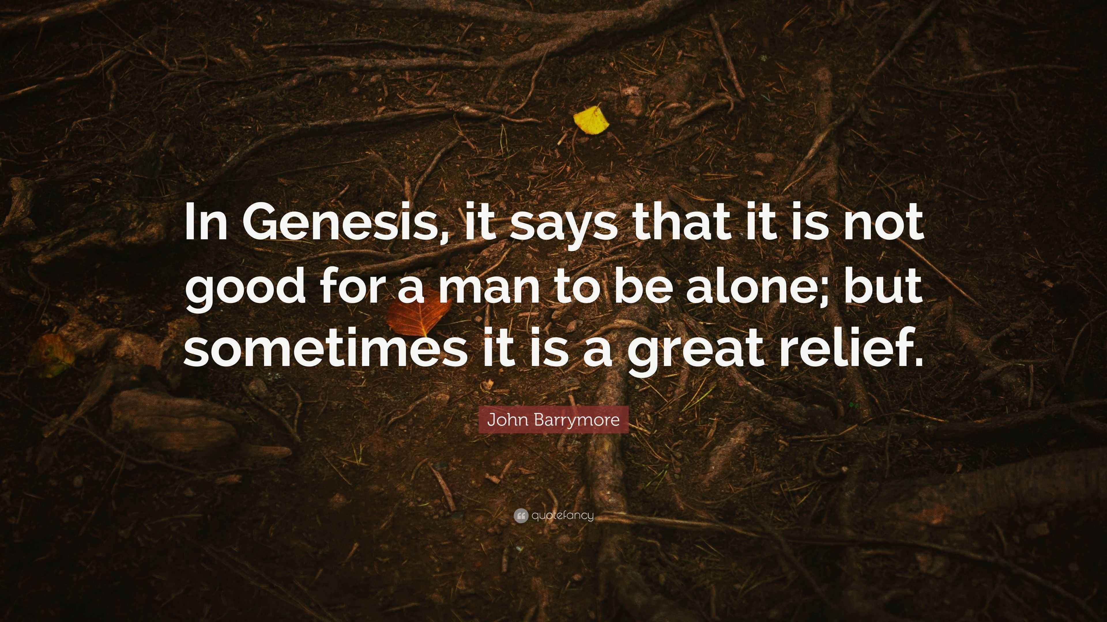 John Barrymore Quote: “In Genesis, it says that it is not good for a