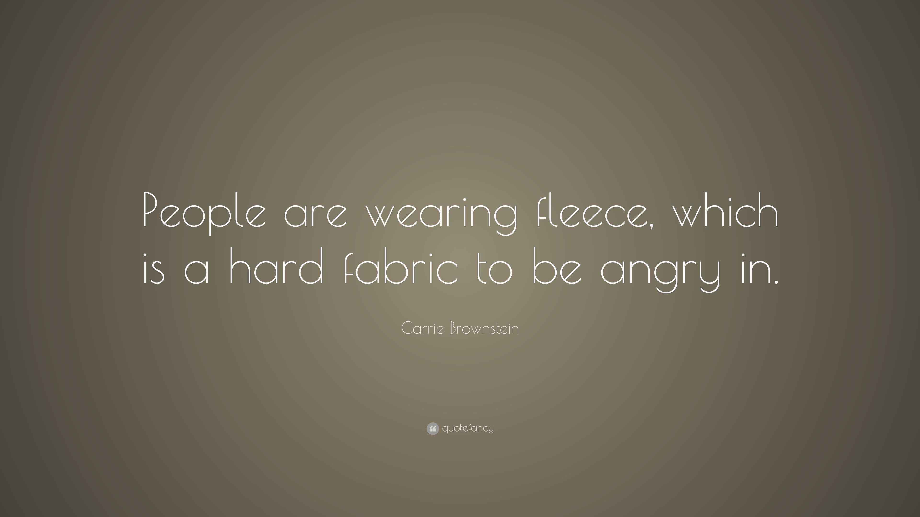 Carrie Brownstein Quote: “People are wearing fleece, which is a hard