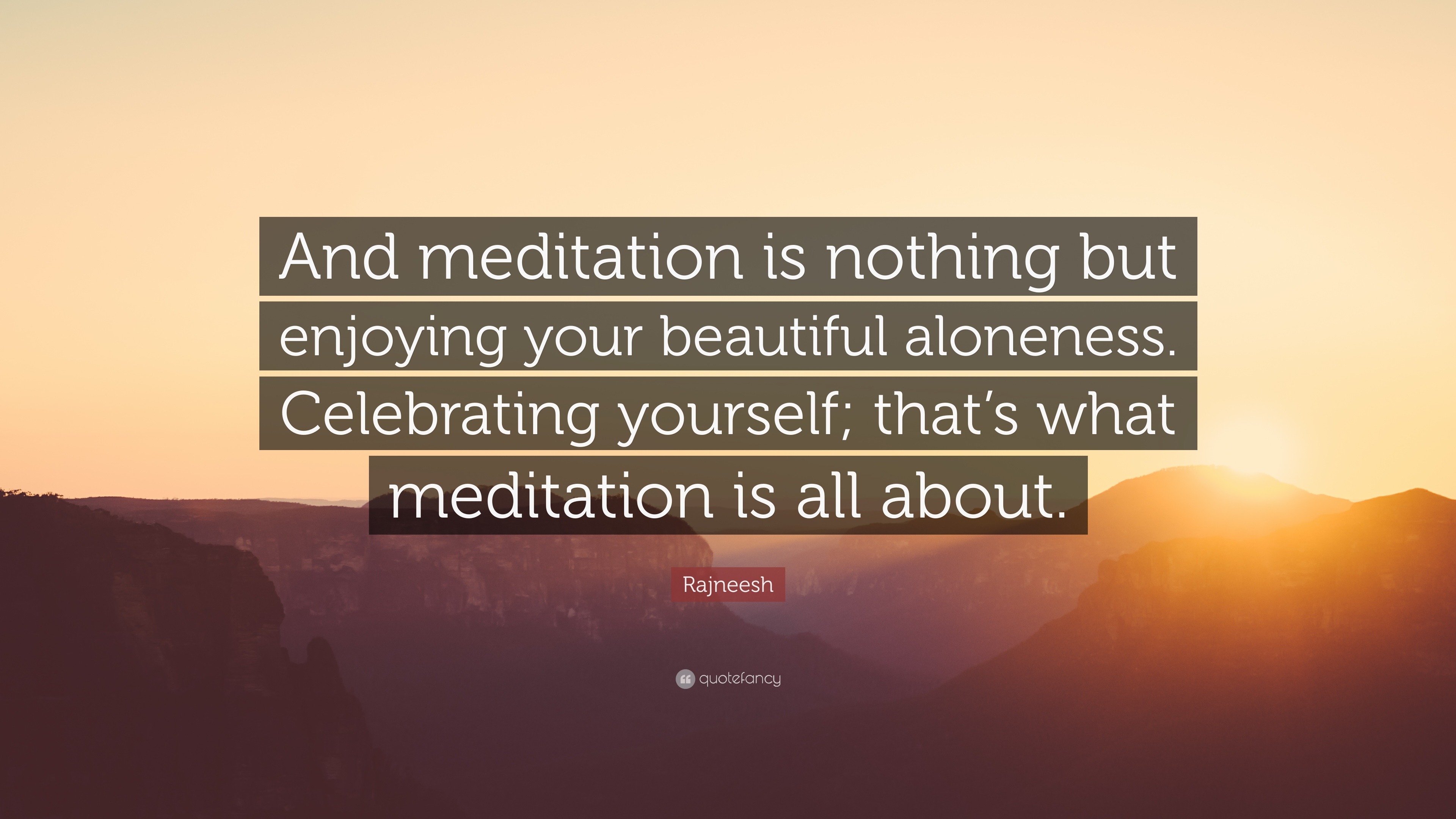 Rajneesh Quote: “And meditation is nothing but enjoying your beautiful ...