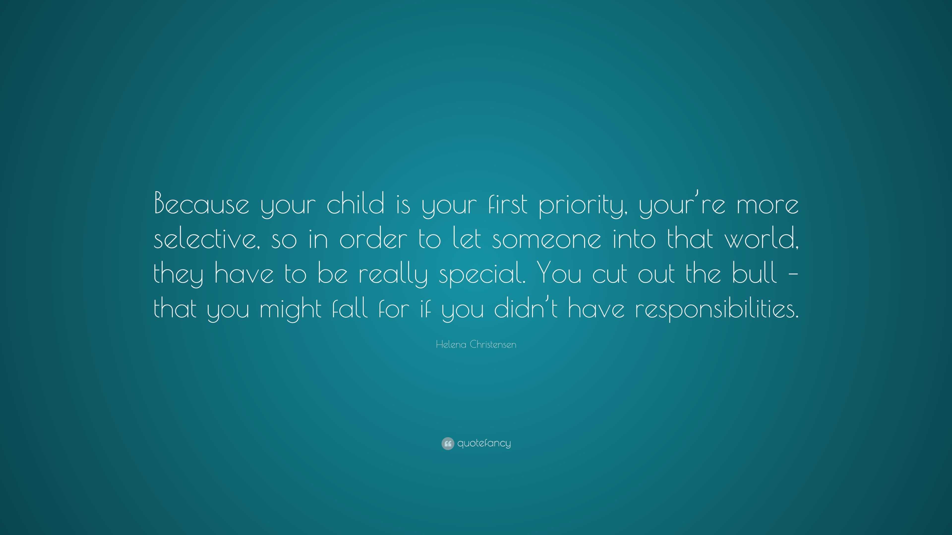 Helena Christensen Quote: “Because your child is your first priority ...