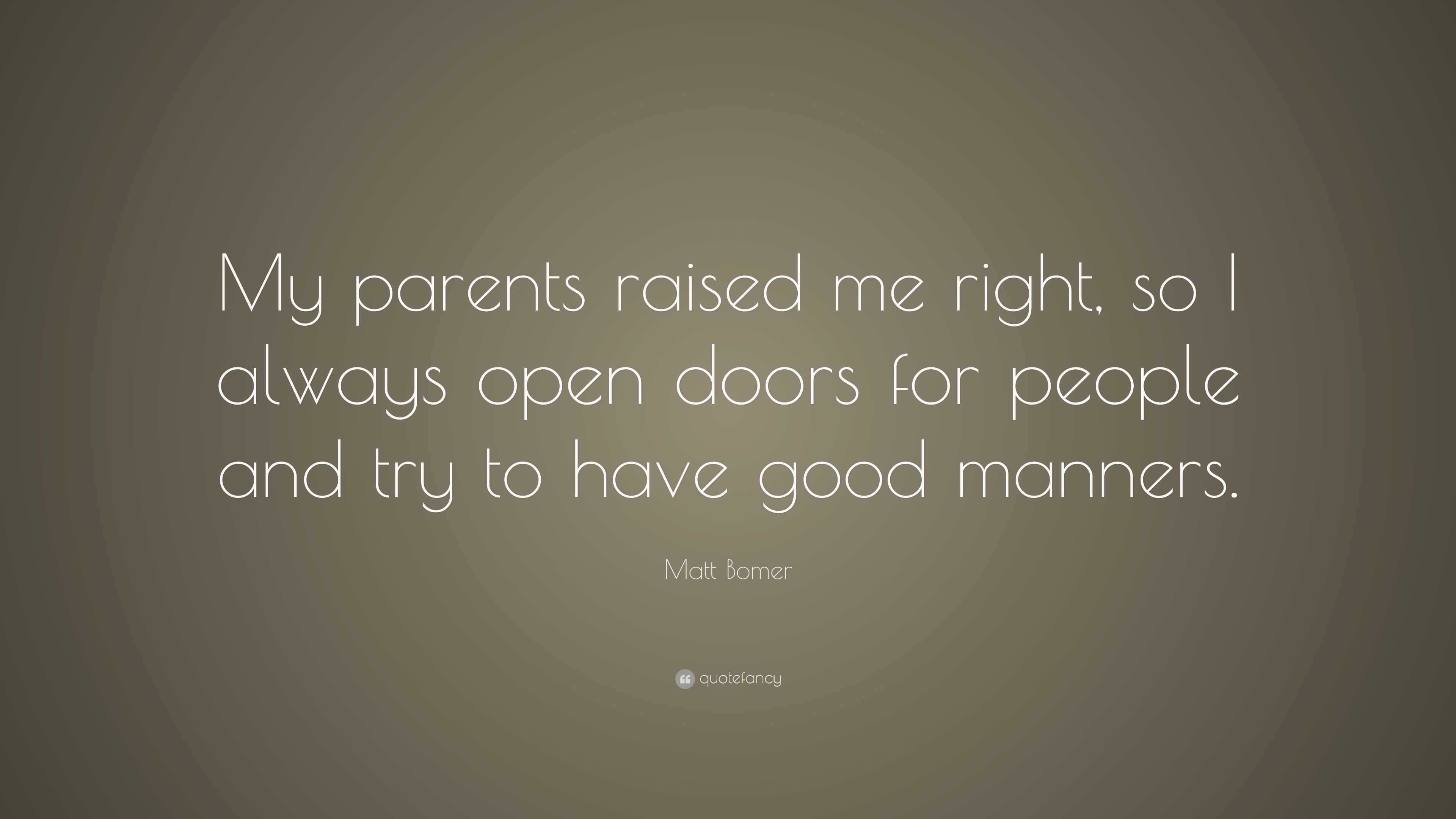 Matt Bomer Quote: “My parents raised me right, so I always open doors ...