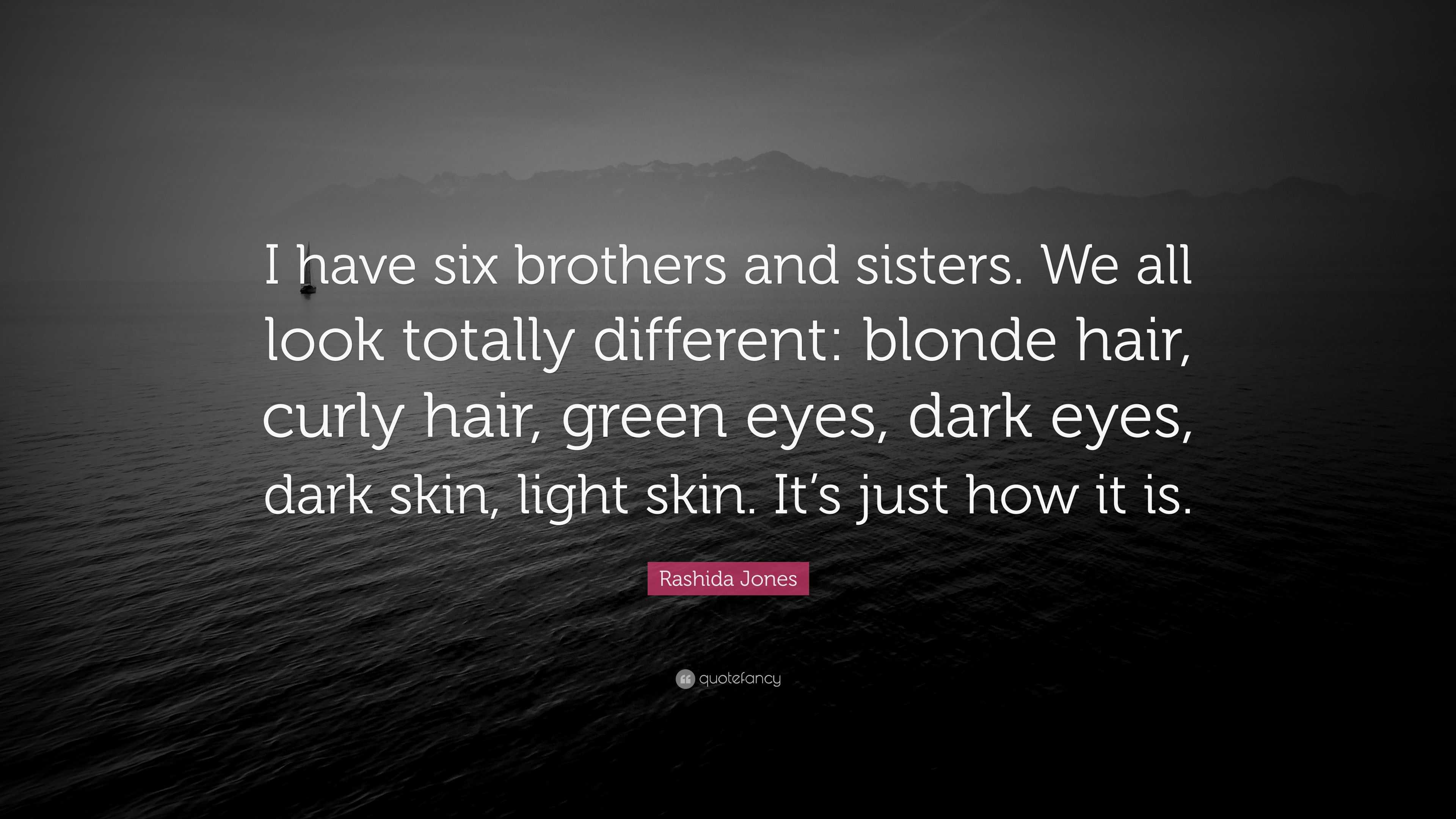 Rashida Jones Quote I Have Six Brothers And Sisters We All Look