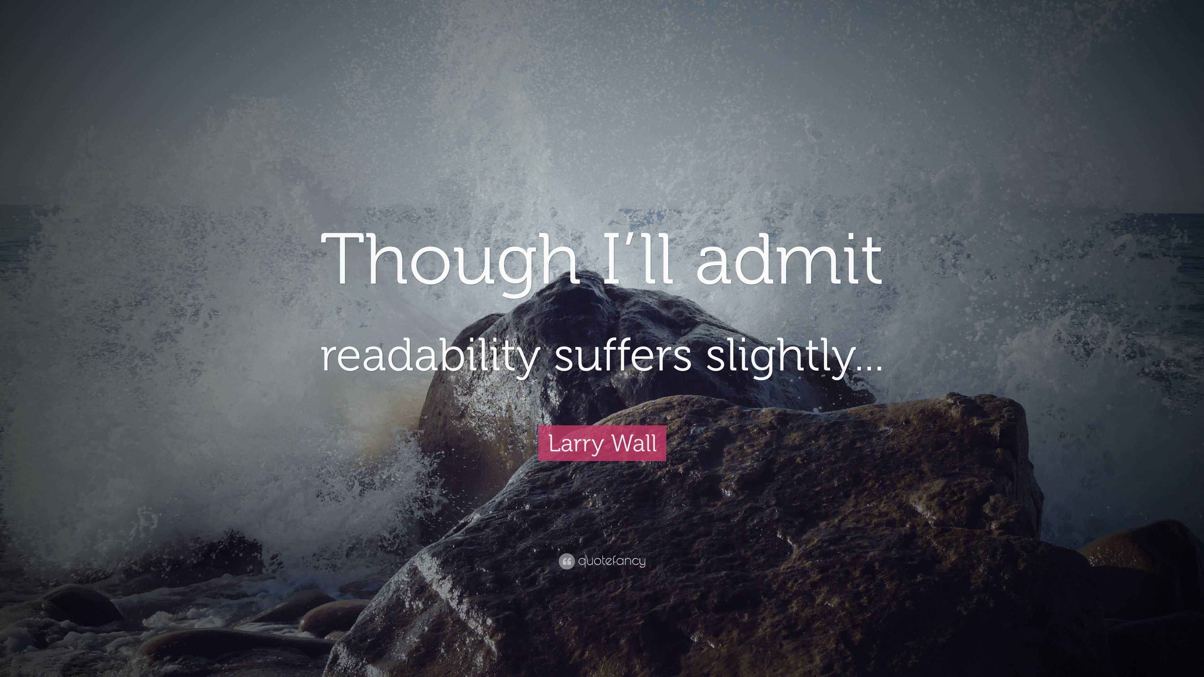 Larry Wall Quote: “Though I’ll admit readability suffers slightly...”