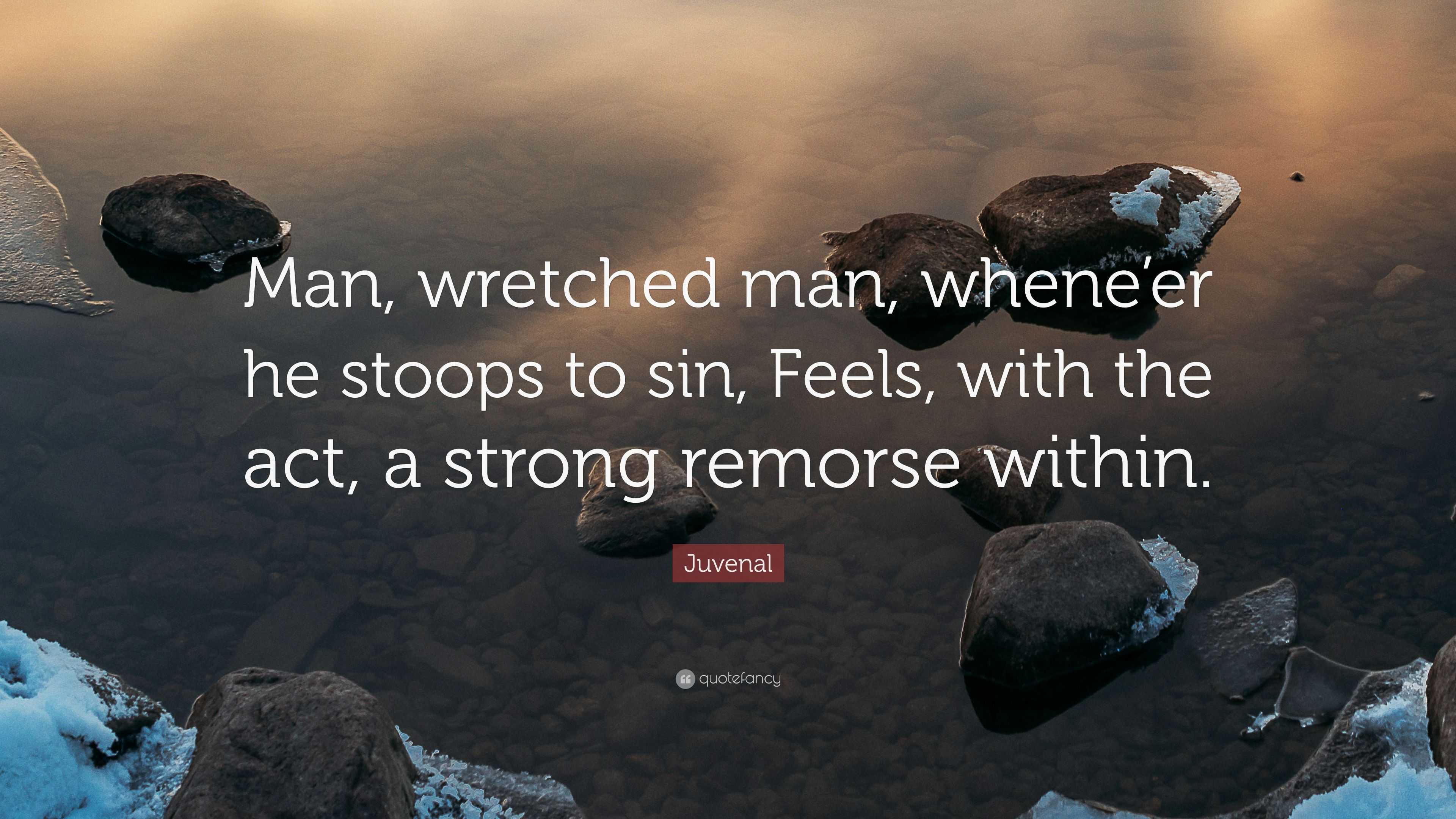 Juvenal Quote “man Wretched Man Wheneer He Stoops To Sin Feels