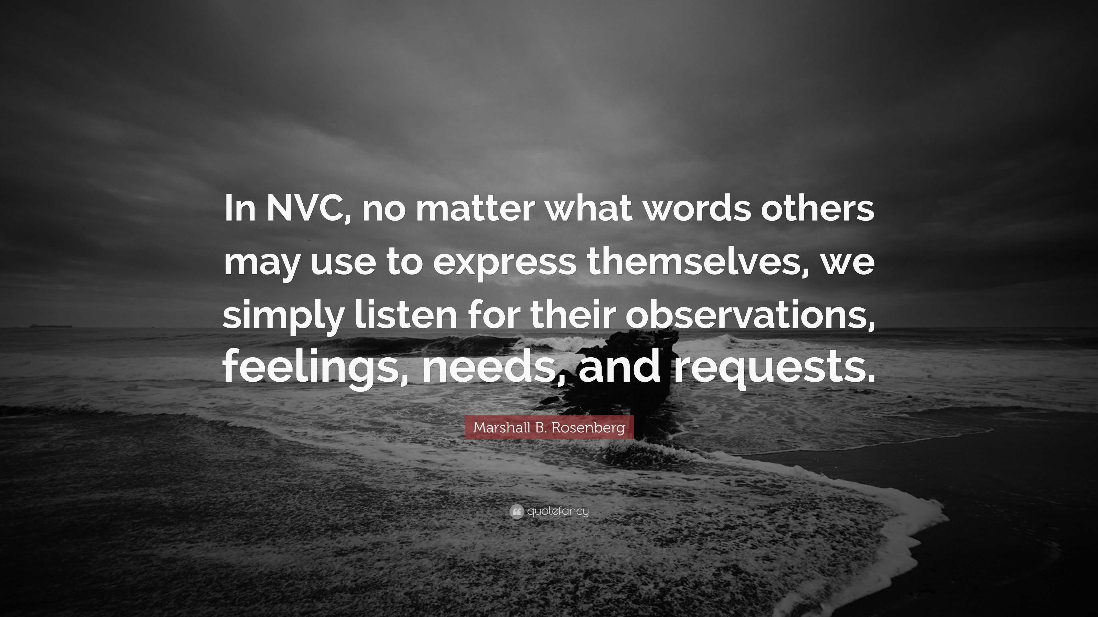 Marshall B. Rosenberg Quote: “In NVC, No Matter What Words Others May ...