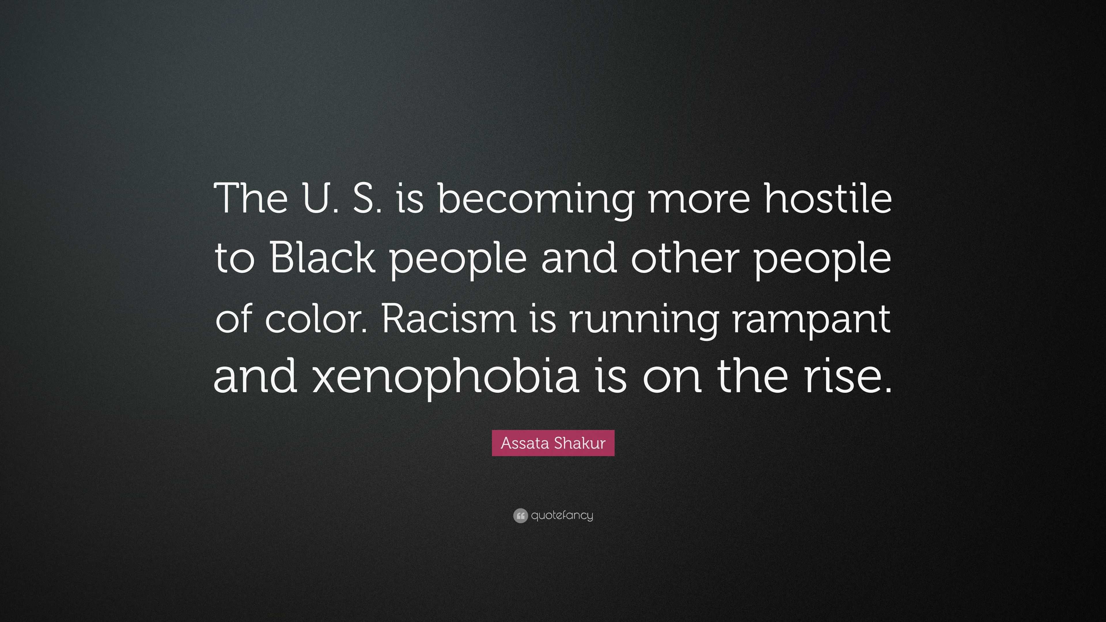 Assata Shakur Quote: “The U. S. is becoming more hostile to Black ...