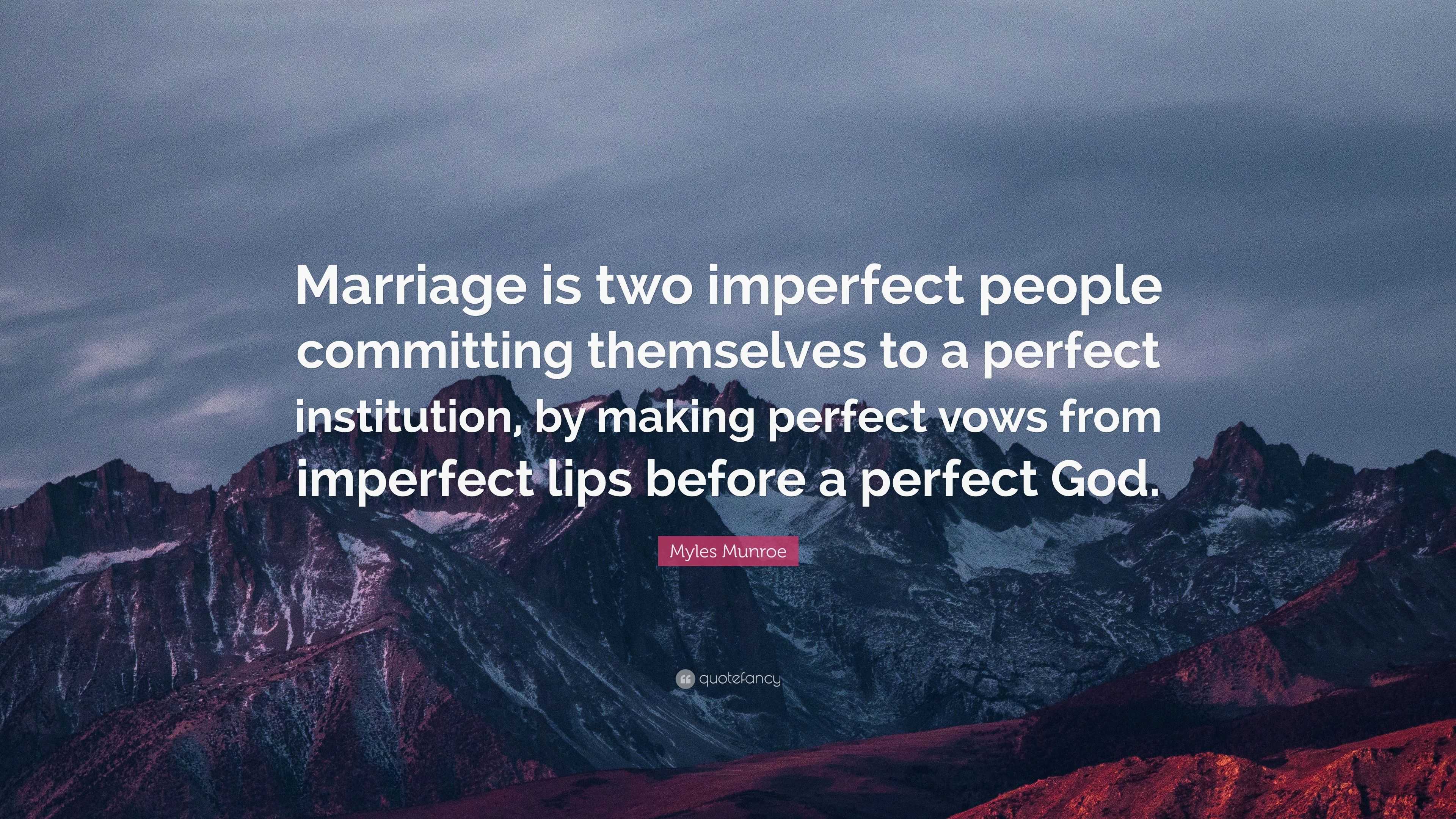 Myles Munroe Quote: “marriage Is Two Imperfect People Committing 