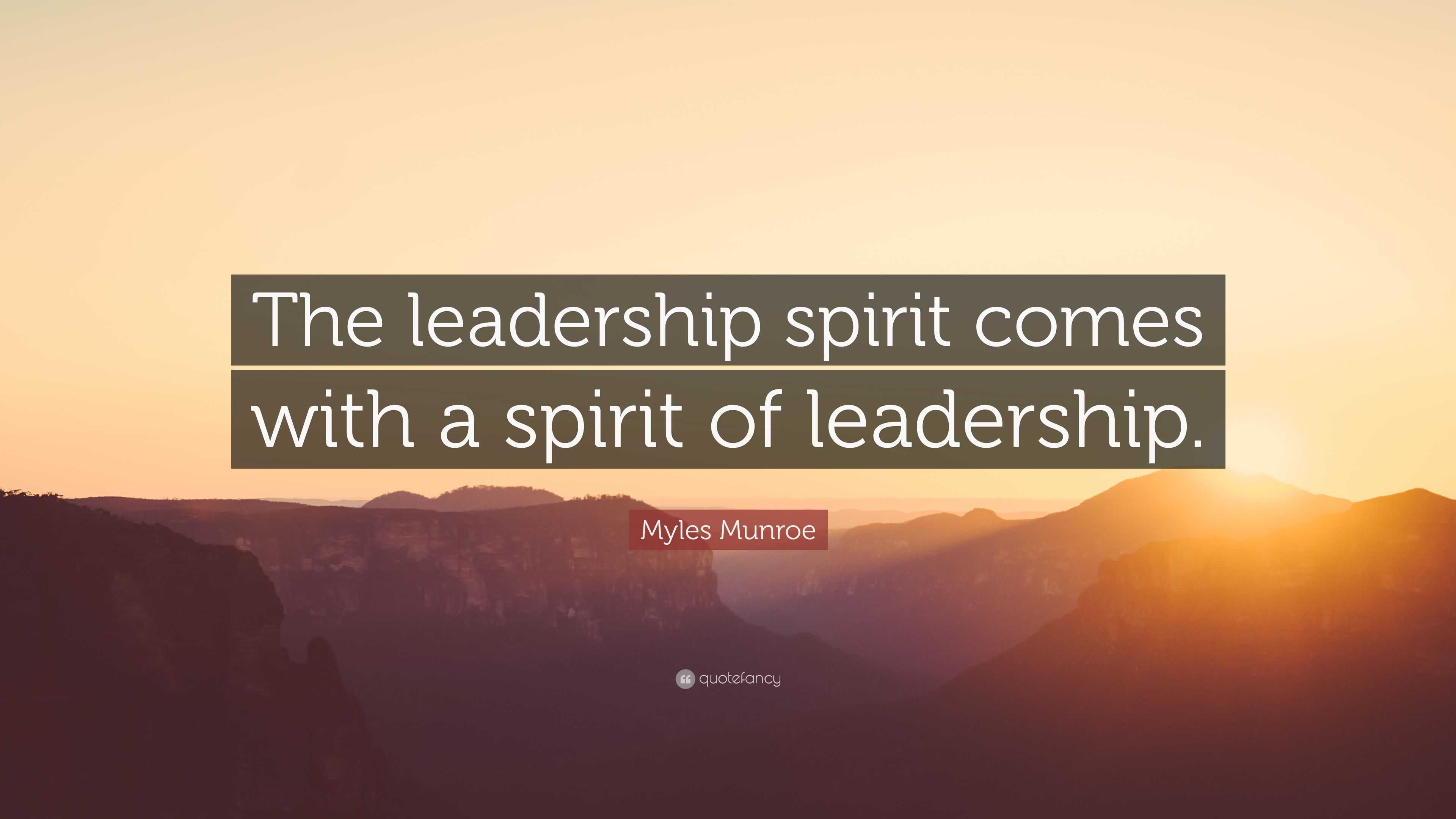 Myles Munroe Quote: “The leadership spirit comes with a spirit of ...