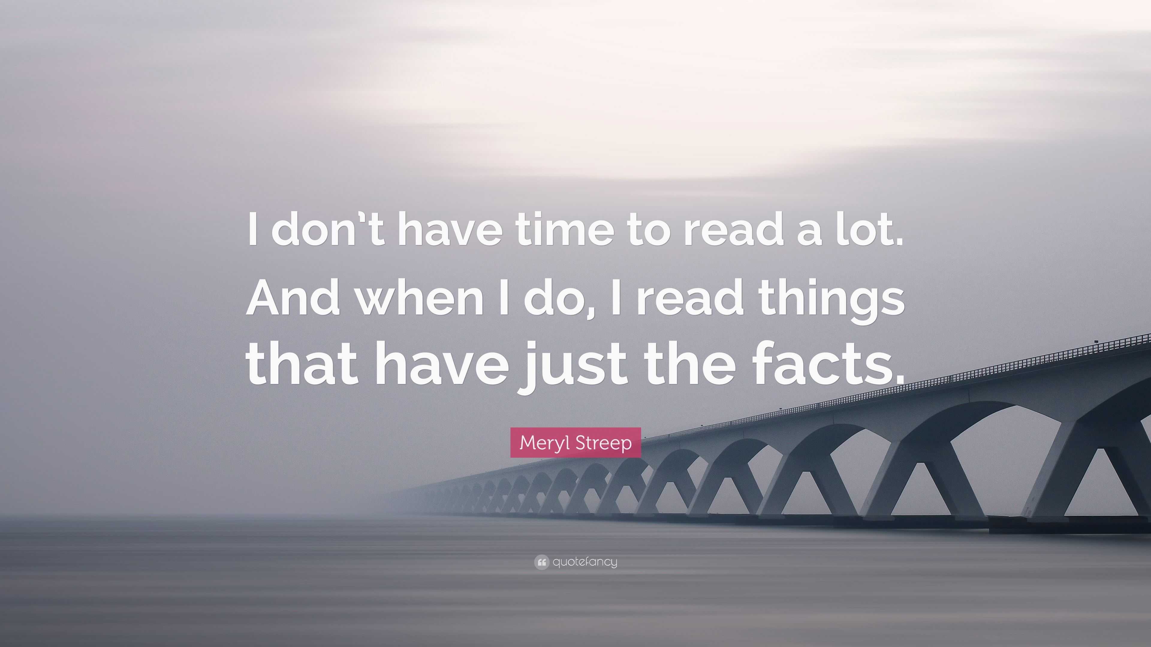 Meryl Streep Quote: “I don’t have time to read a lot. And when I do, I ...