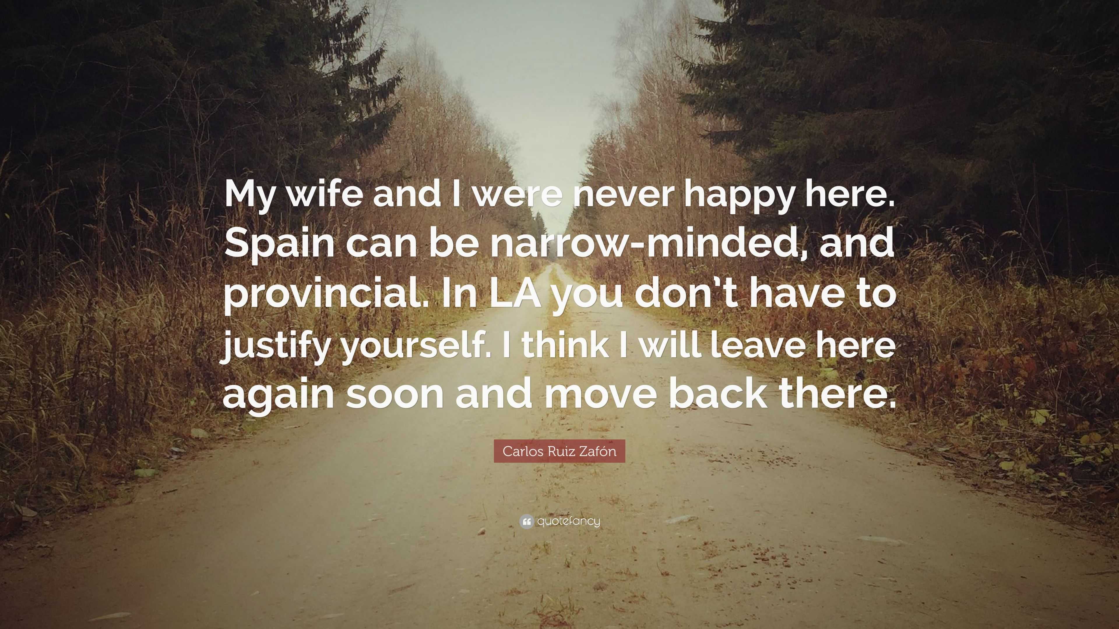 Carlos Ruiz Zafon quote: My wife and I were never happy here