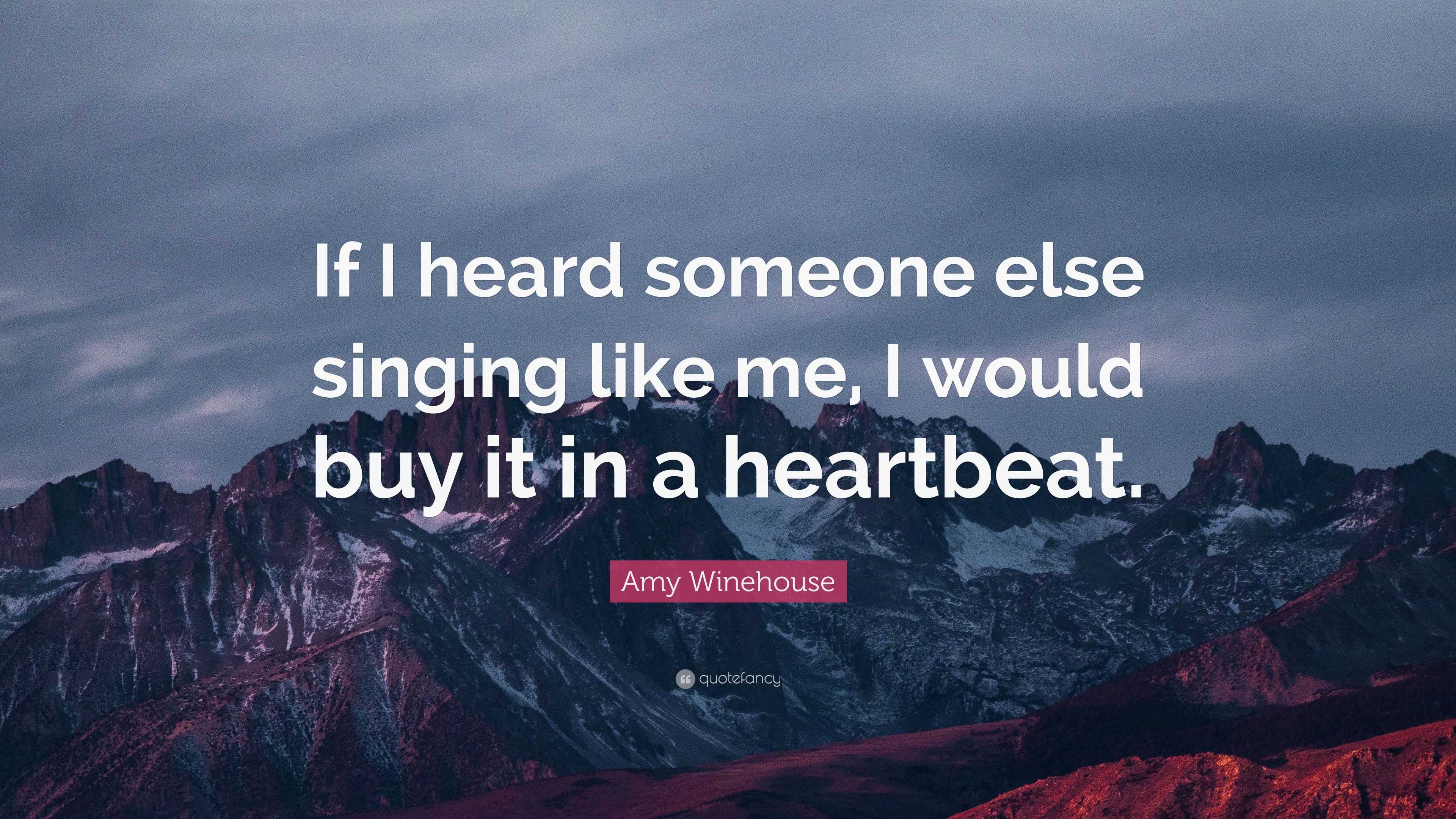 Amy Winehouse Quote: “If I heard someone else singing like me, I would ...