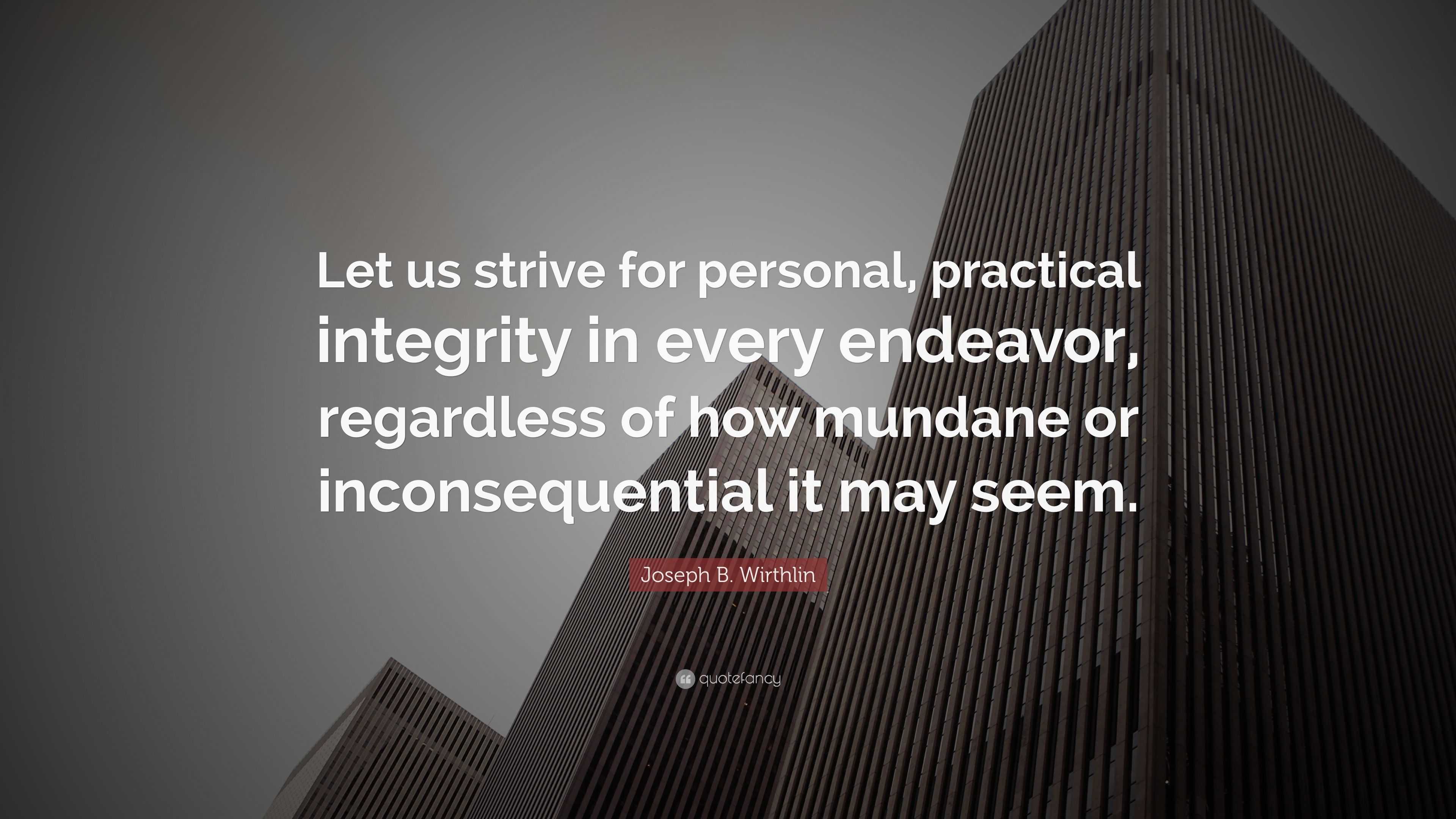 Joseph B. Wirthlin Quote: “Let us strive for personal, practical ...