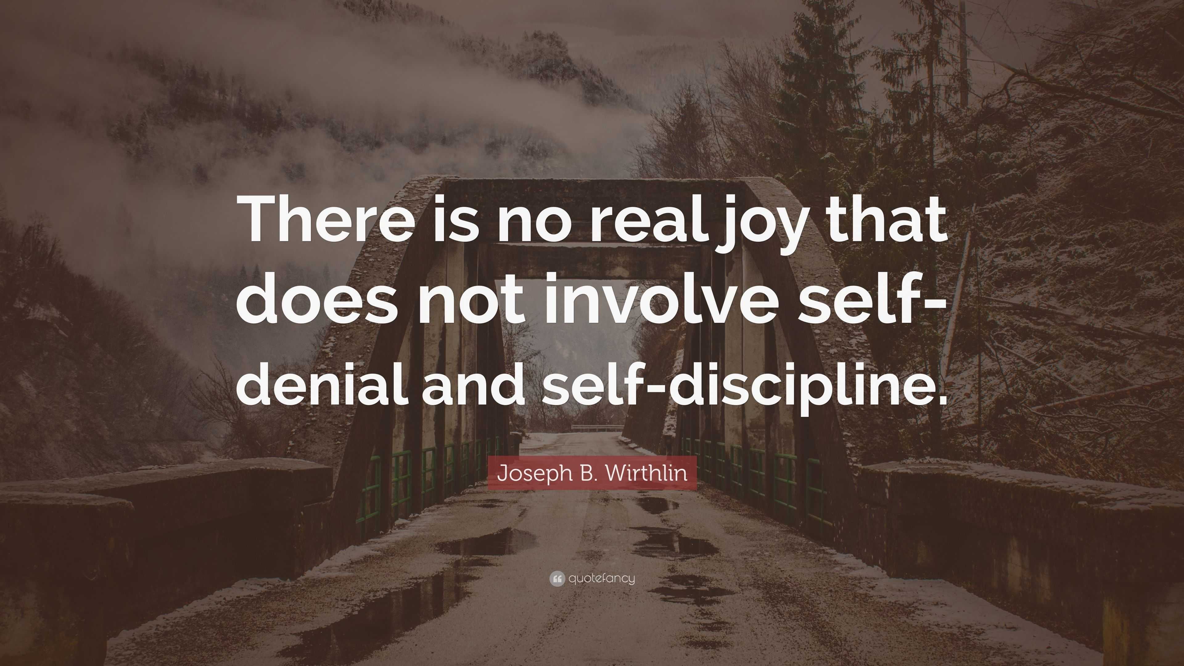 Joseph B. Wirthlin Quote: “There Is No Real Joy That Does Not Involve ...