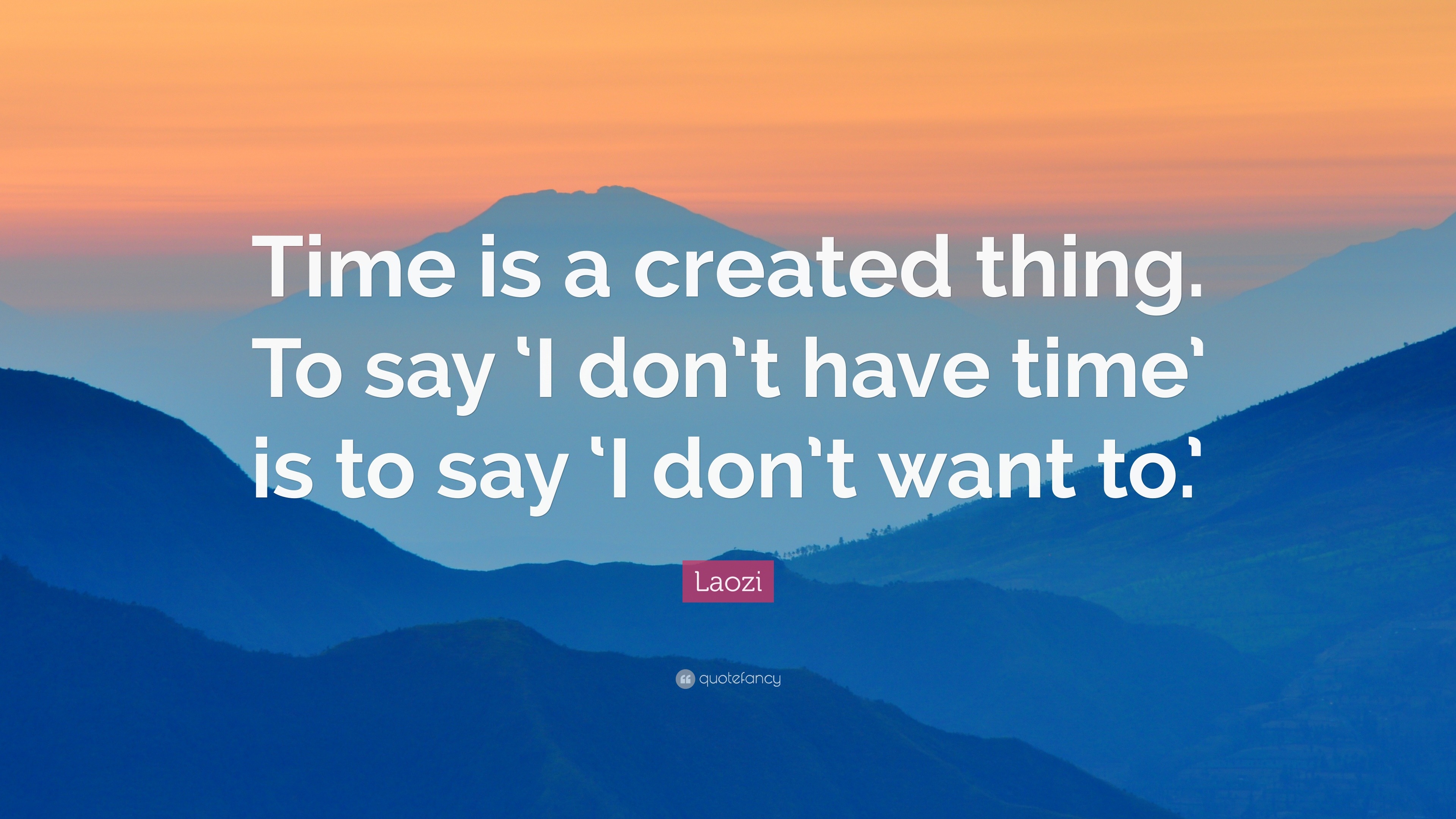 laozi-quote-time-is-a-created-thing-to-say-i-don-t-have-time-is-to